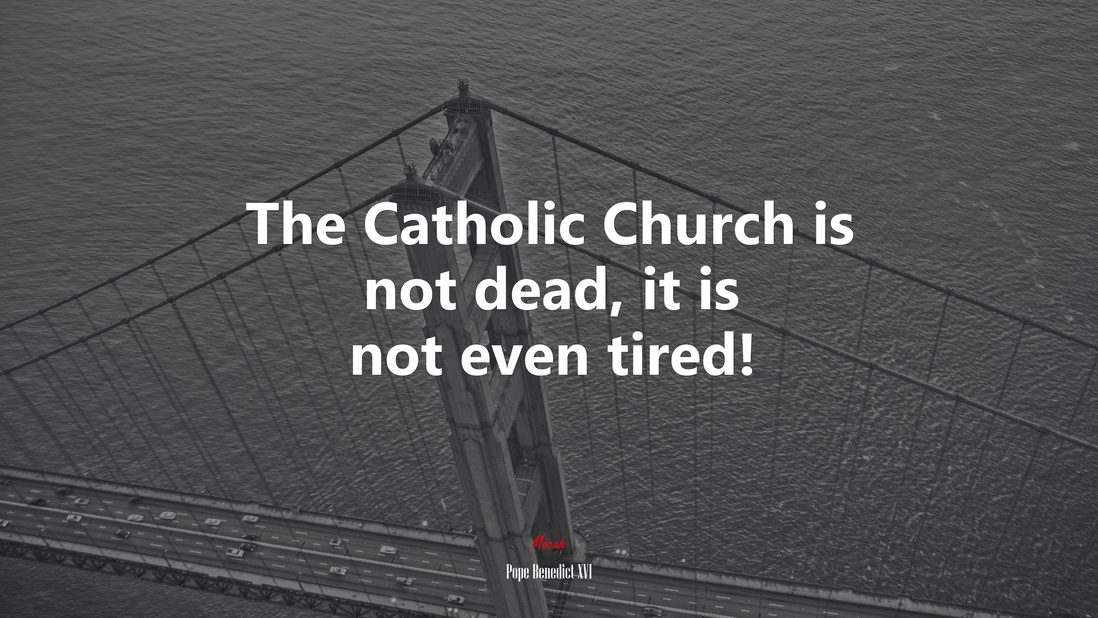The Catholic Church is not dead, it is not even tired! | Pope Benedict XVI quote HD Wallpaper