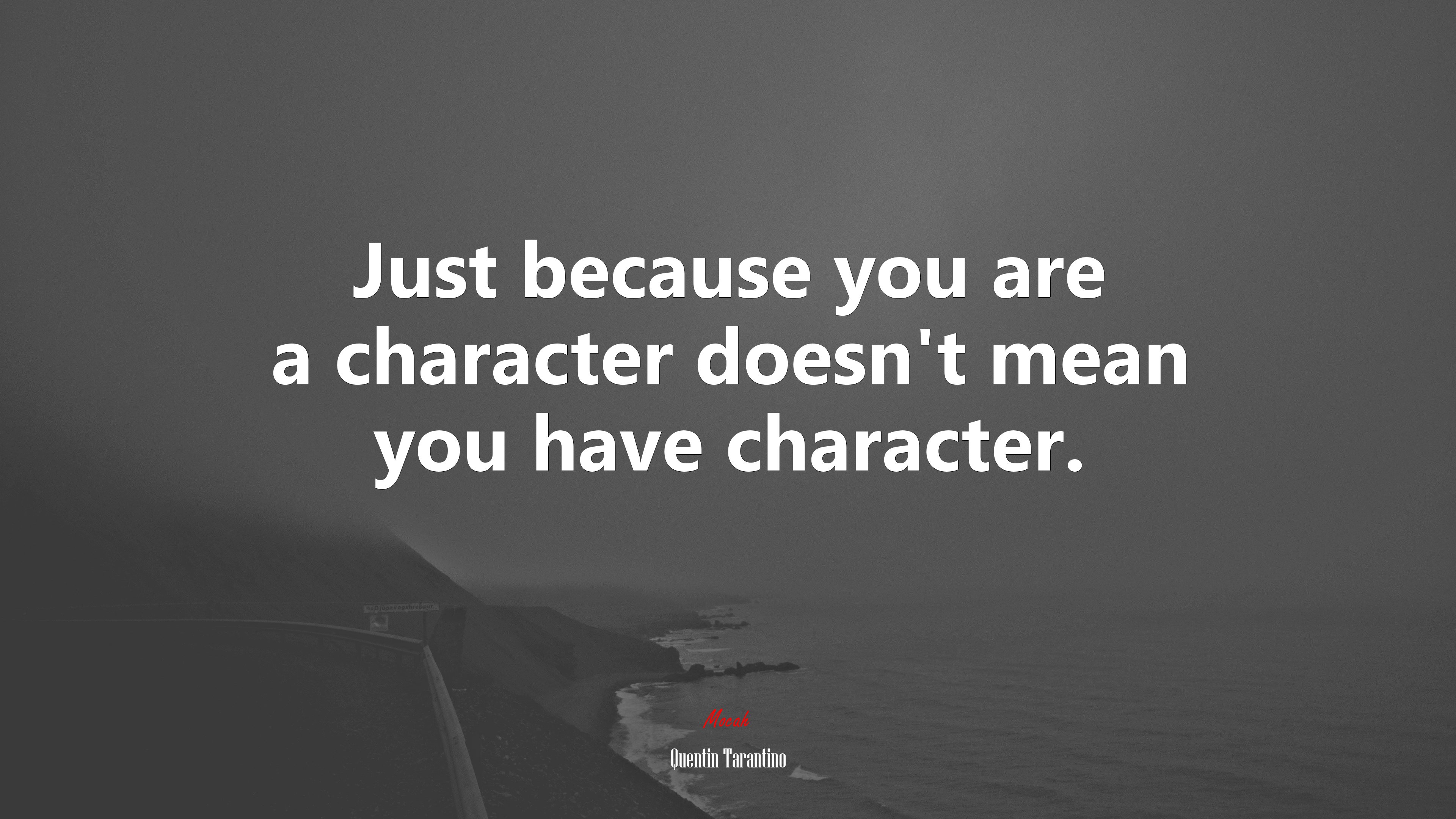 Just because you are a character doesn’t mean you have character. | Quentin Tarantino quote HD Wallpaper