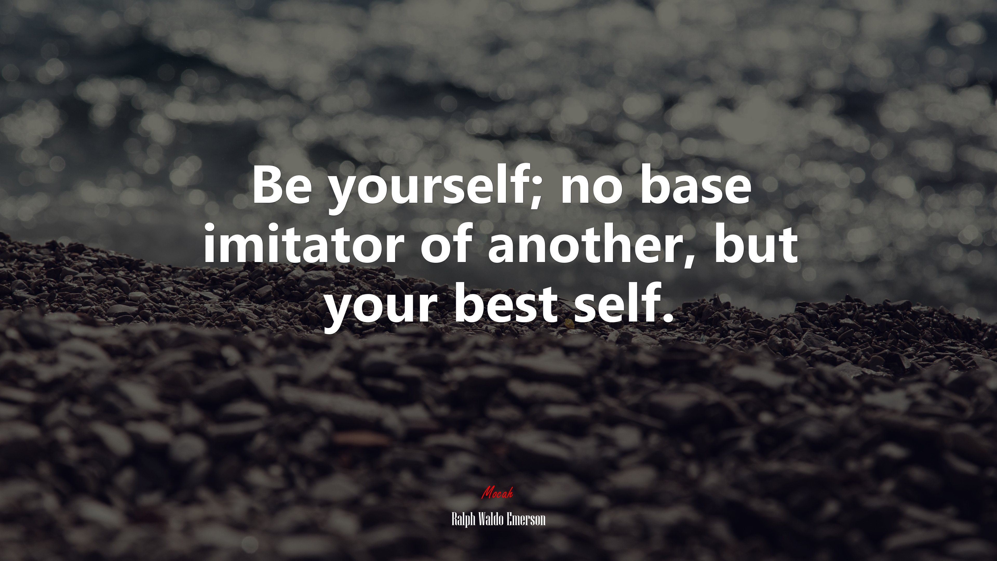Be yourself; no base imitator of another, but your best self. | Ralph Waldo Emerson quote HD Wallpaper