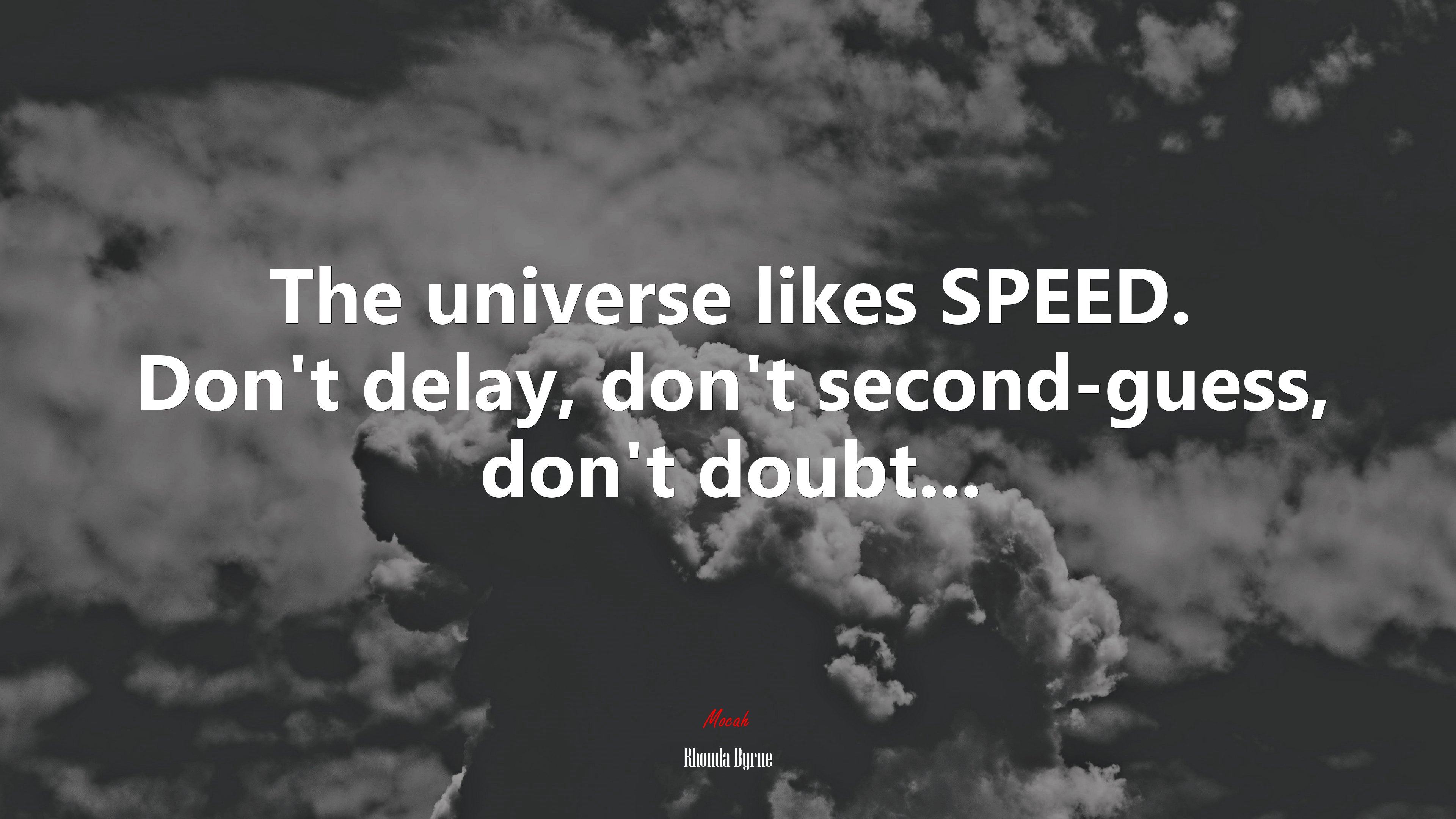 The universe likes SPEED. Don’t delay, don’t second-guess, don’t doubt... | Rhonda Byrne quote HD Wallpaper