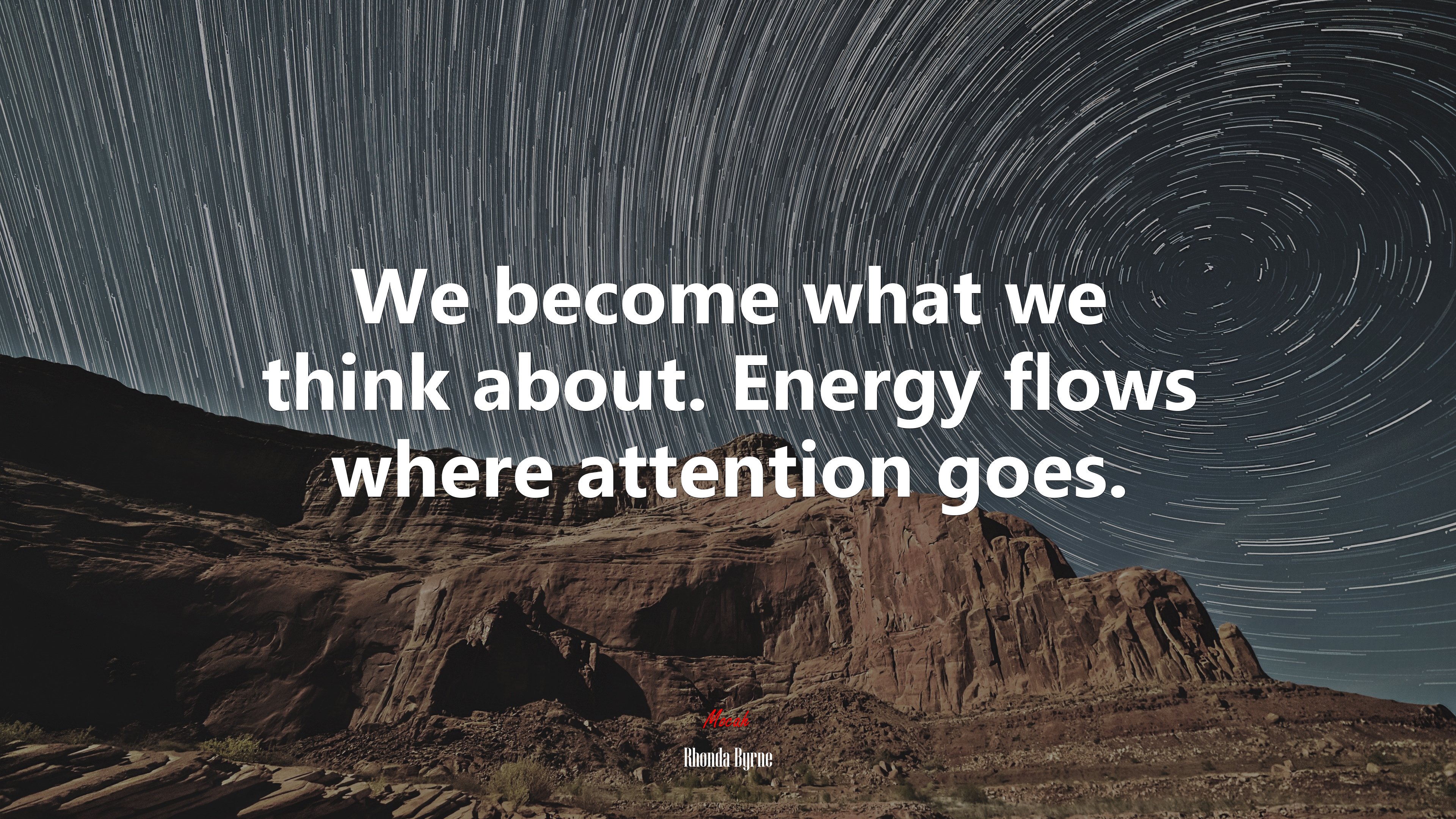 We become what we think about. Energy flows where attention goes. | Rhonda Byrne quote HD Wallpaper