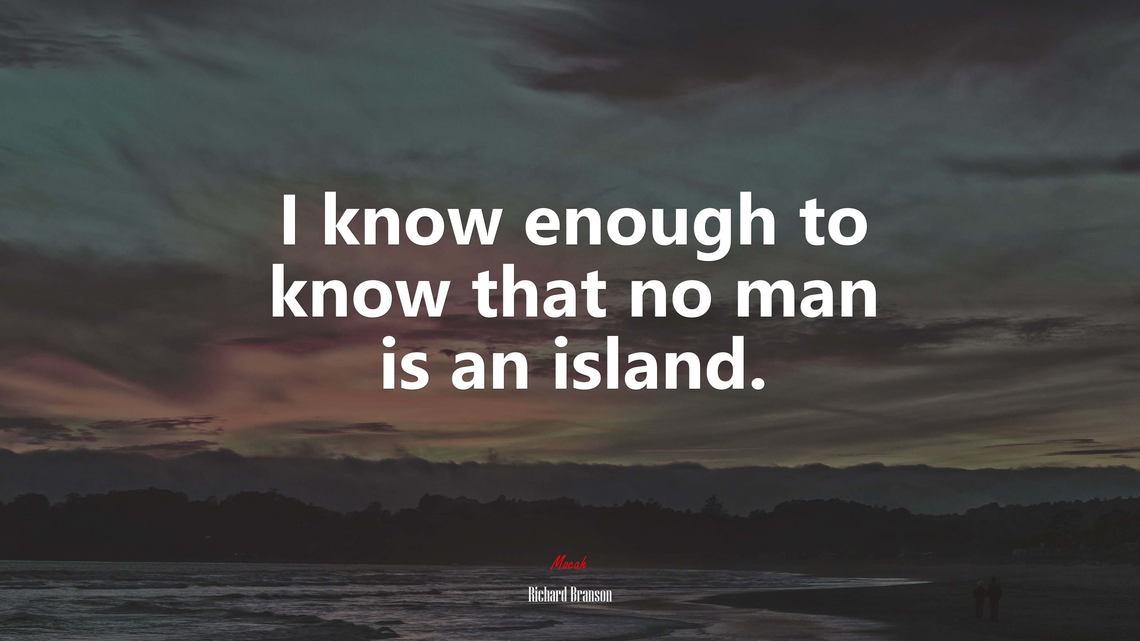 I know enough to know that no man is an island. | Richard Branson quote HD Wallpaper