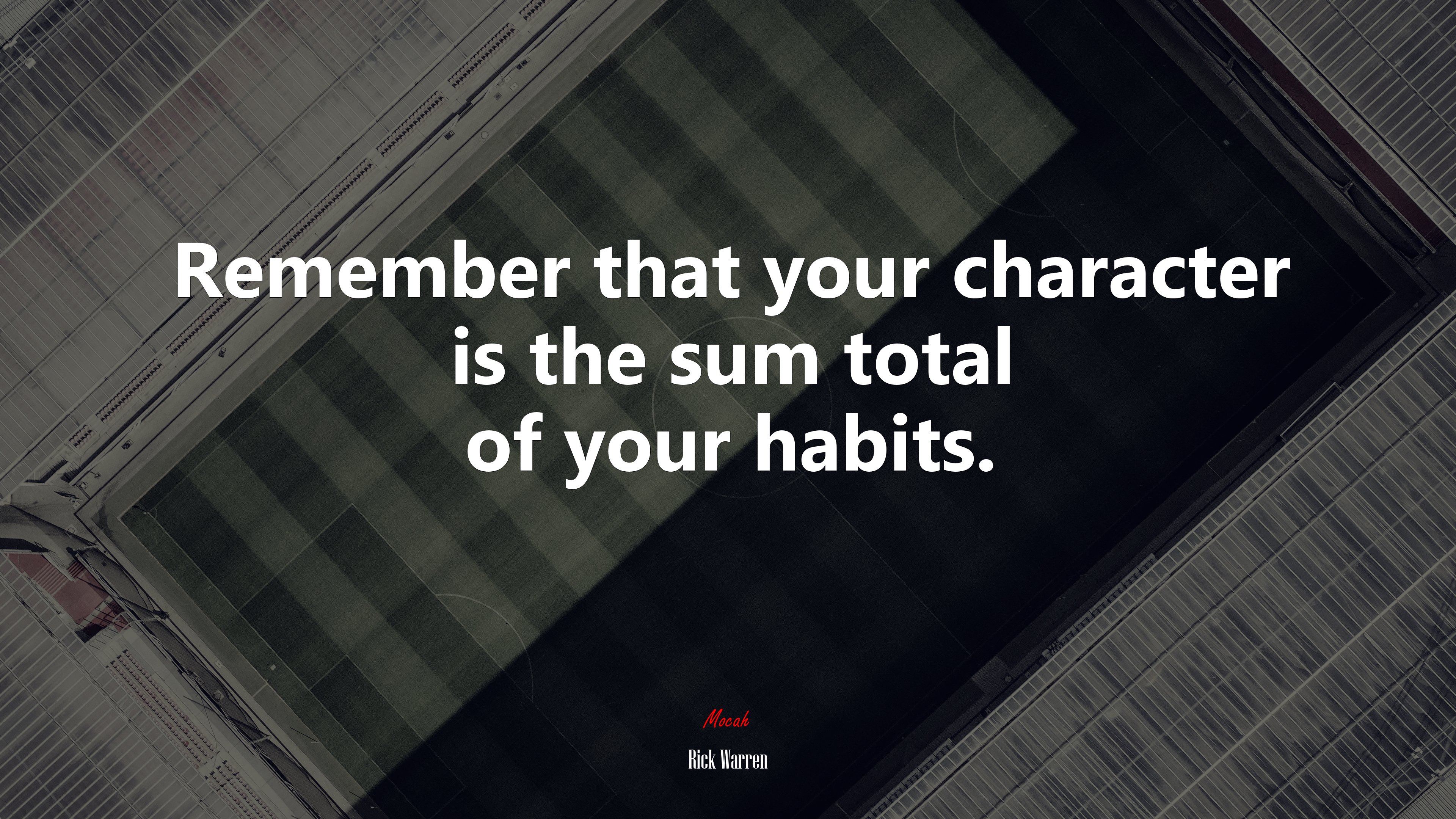 Remember that your character is the sum total of your habits. | Rick Warren quote HD Wallpaper