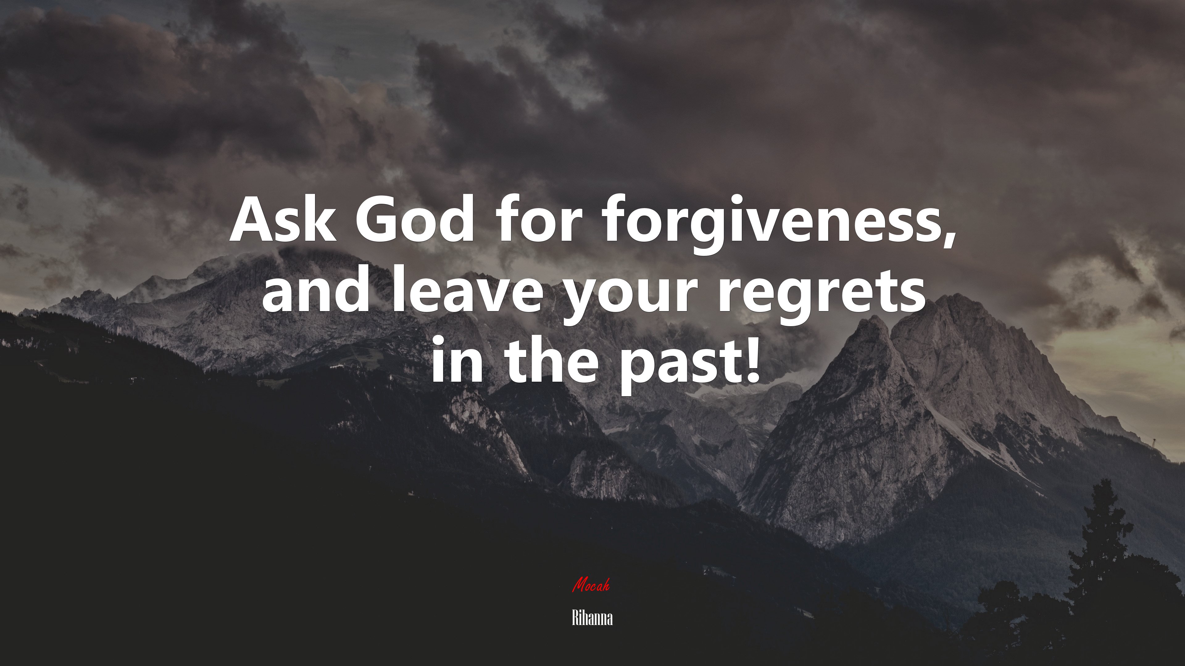 Ask God for forgiveness, and leave your regrets in the past! | Rihanna quote HD Wallpaper