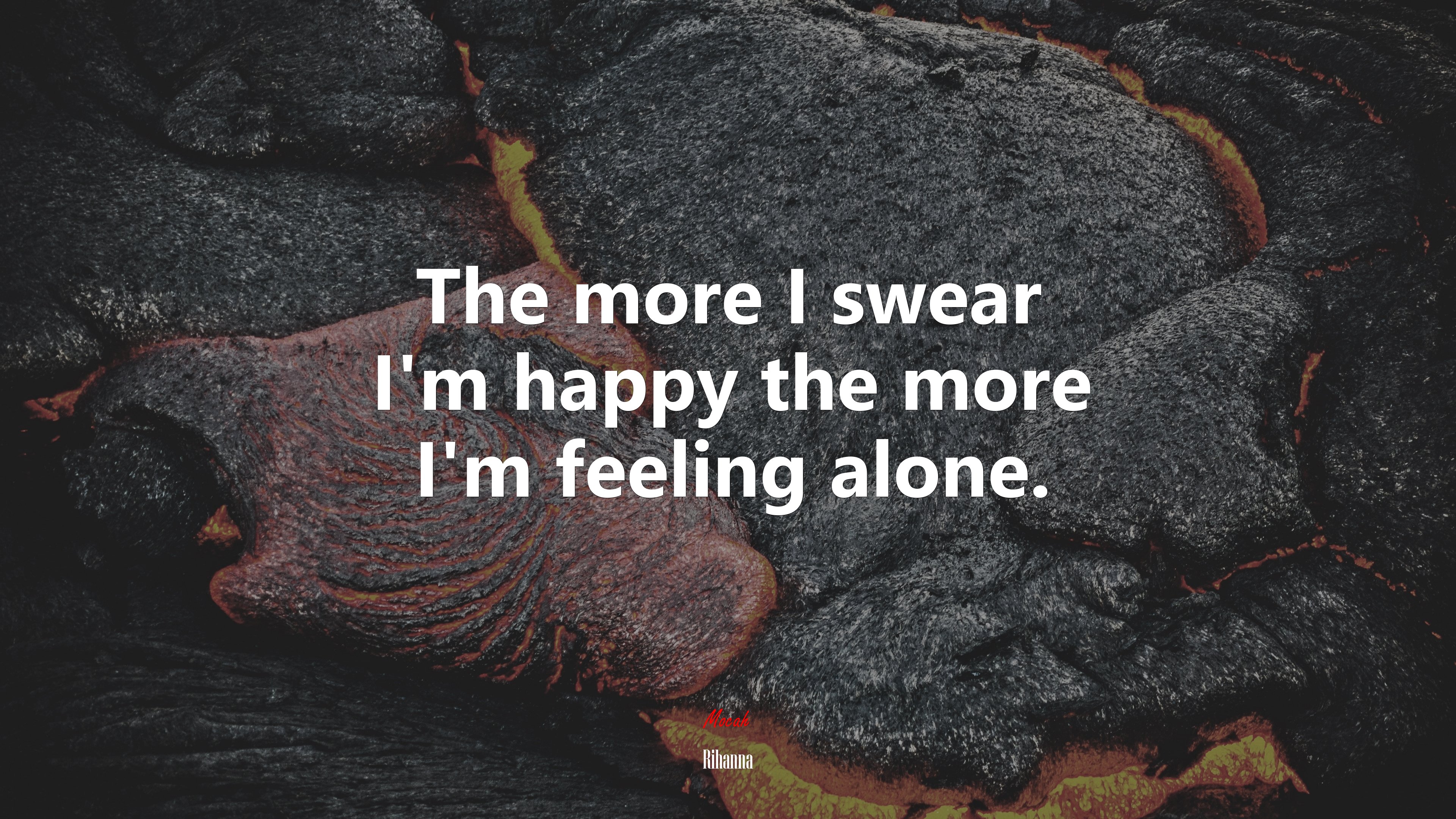 The more I swear I’m happy the more I’m feeling alone. | Rihanna quote HD Wallpaper