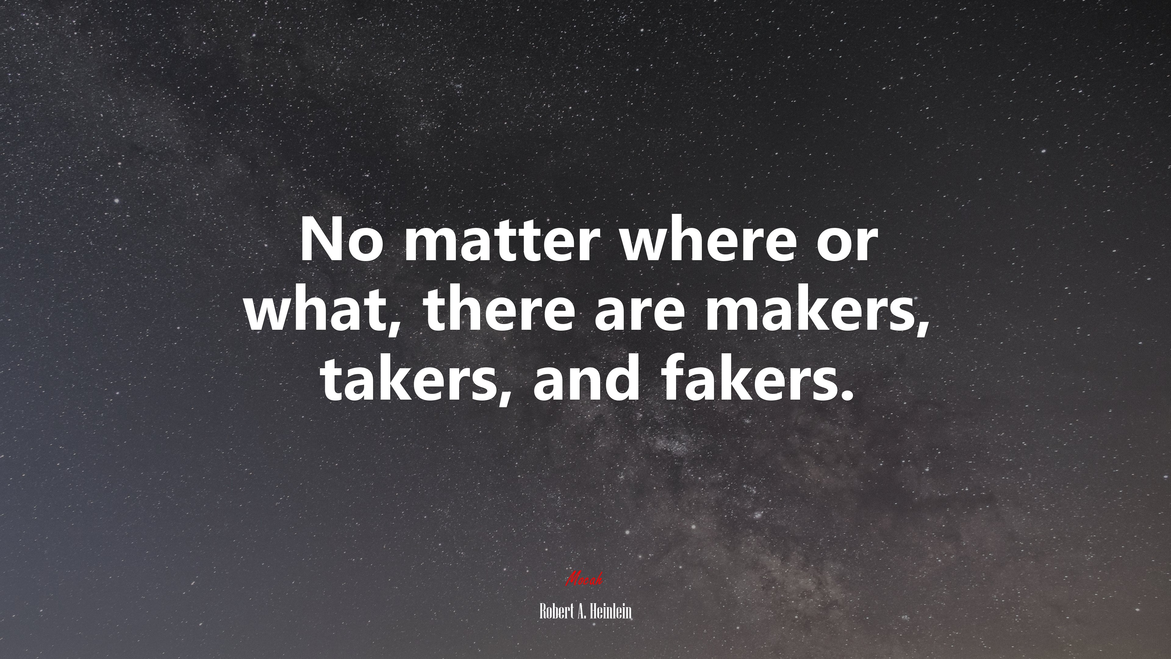 No matter where or what, there are makers, takers, and fakers. | Robert A. Heinlein quote HD Wallpaper