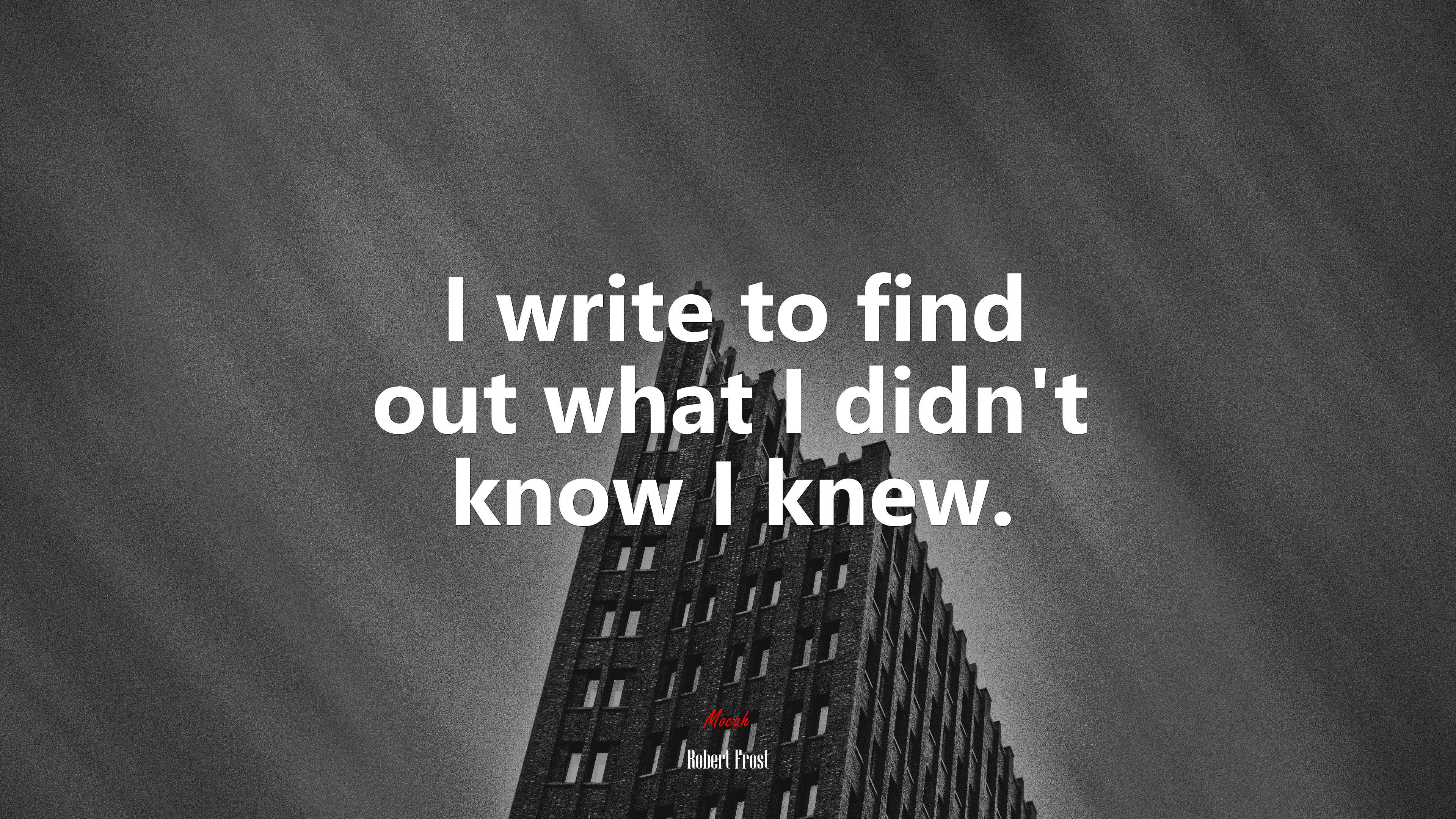 I write to find out what I didn’t know I knew. | Robert Frost quote HD Wallpaper