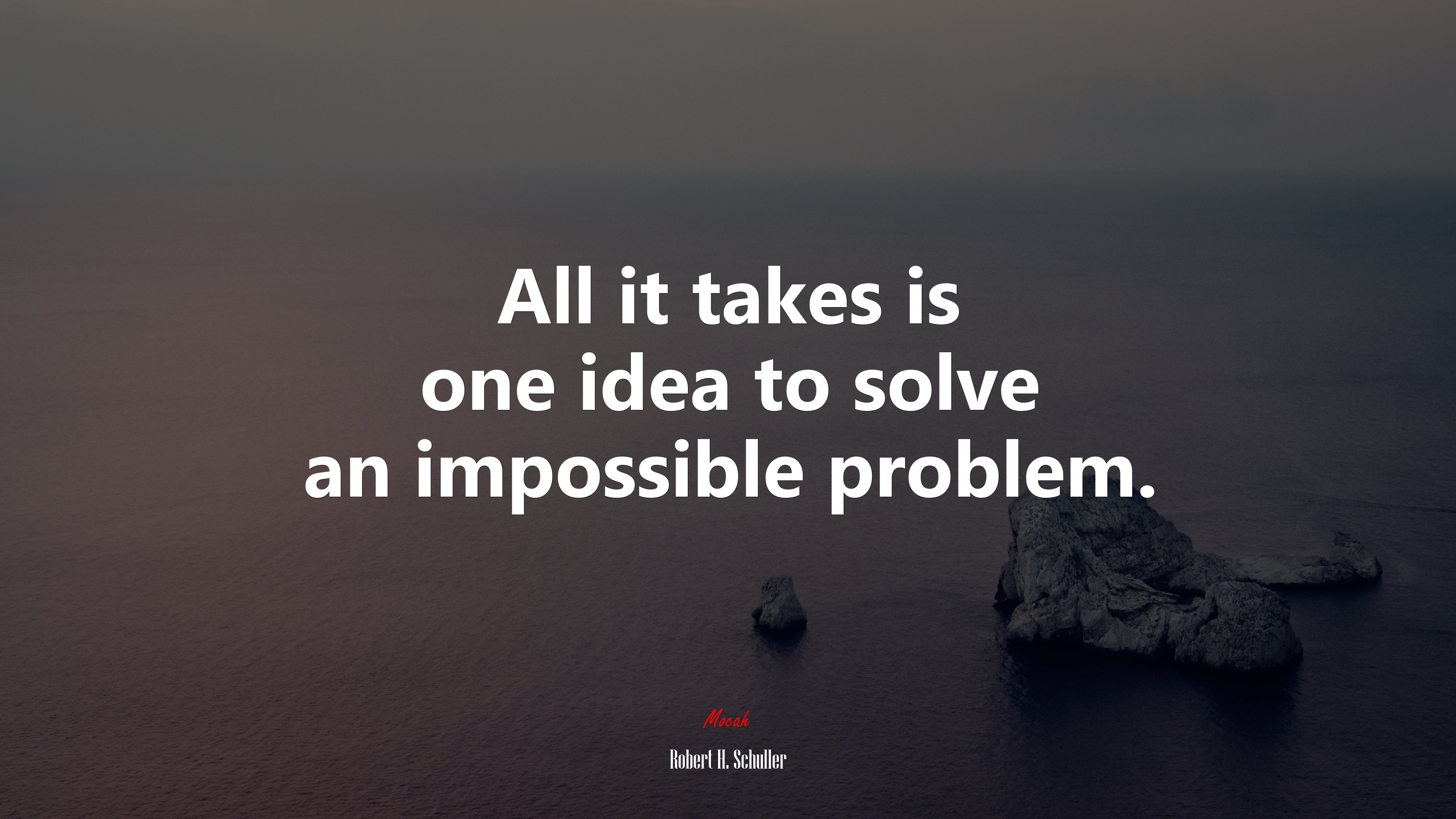 All it takes is one idea to solve an impossible problem. | Robert H. Schuller quote HD Wallpaper