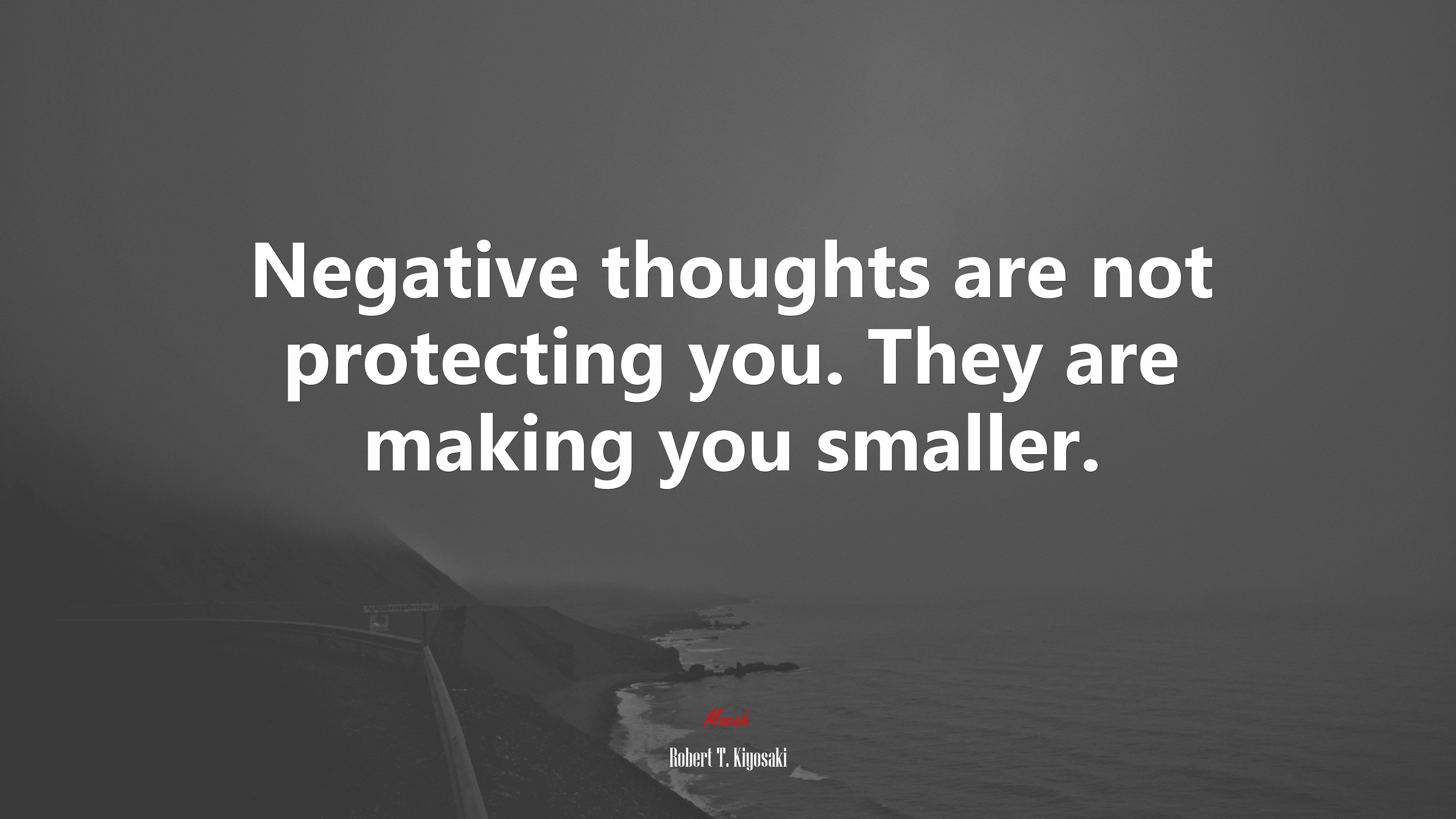 Negative thoughts are not protecting you. They are making you smaller. | Robert T. Kiyosaki quote HD Wallpaper