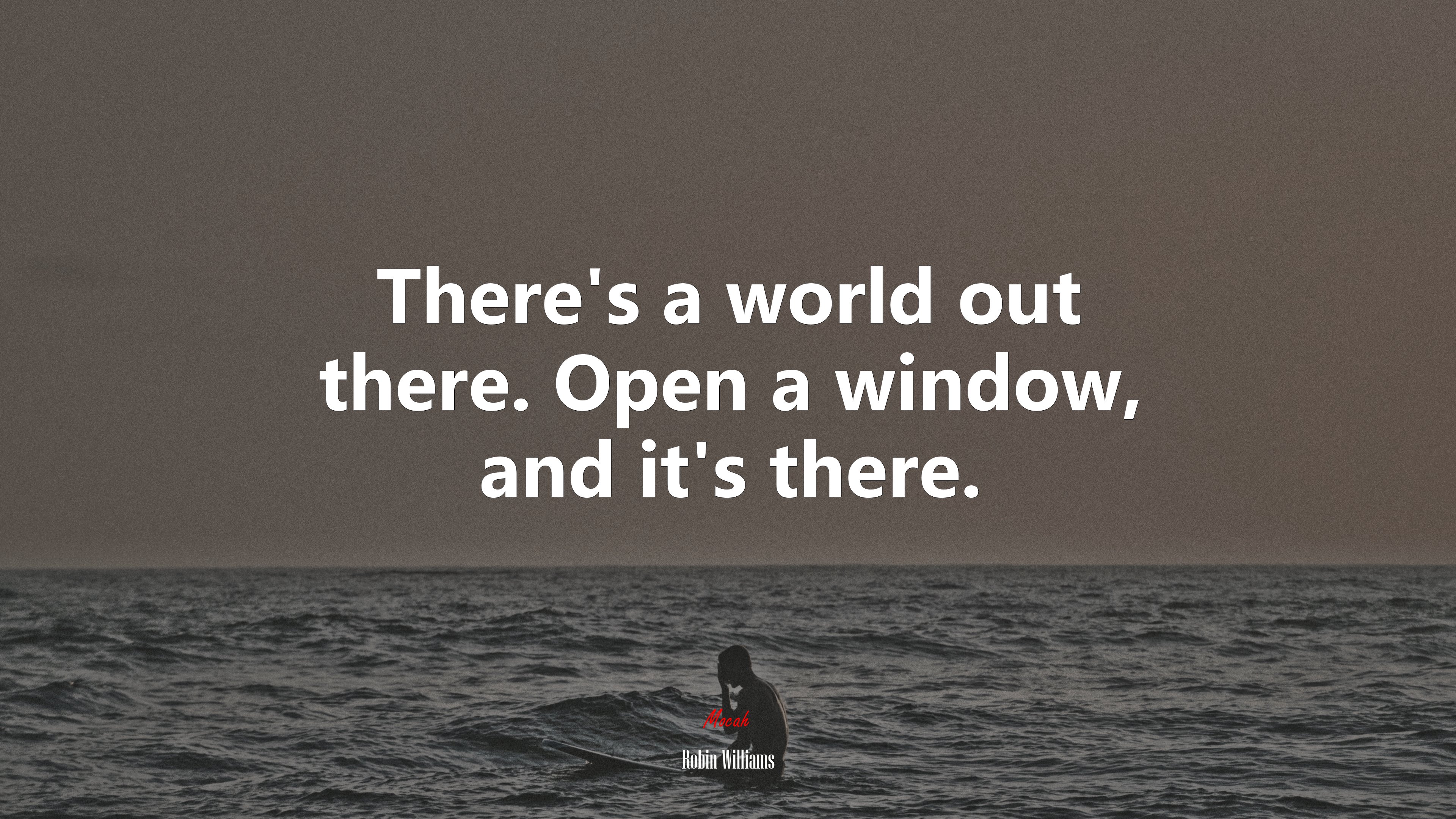 There’s a world out there. Open a window, and it’s there. | Robin Williams quote HD Wallpaper