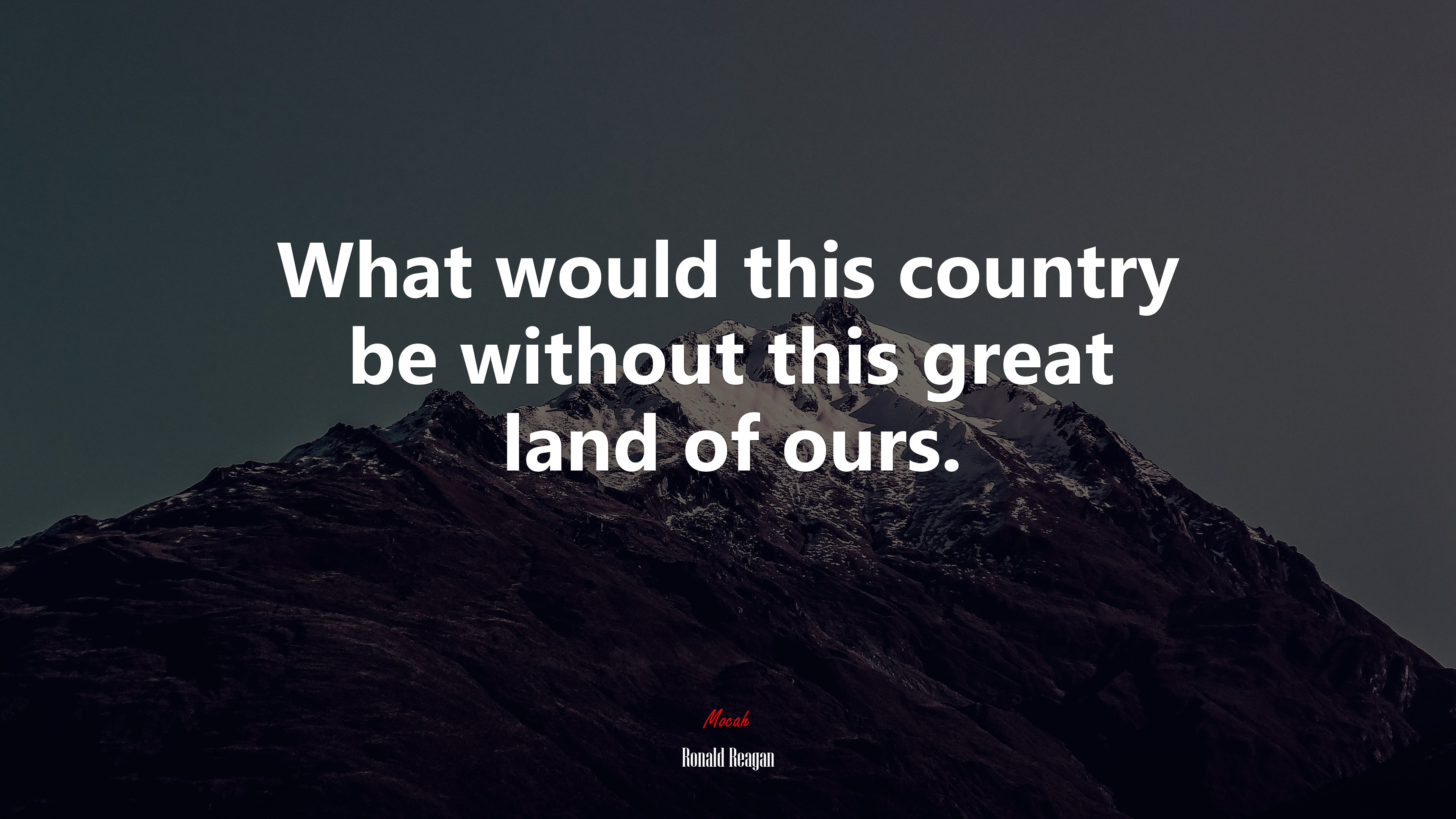 What would this country be without this great land of ours. | Ronald Reagan quote HD Wallpaper