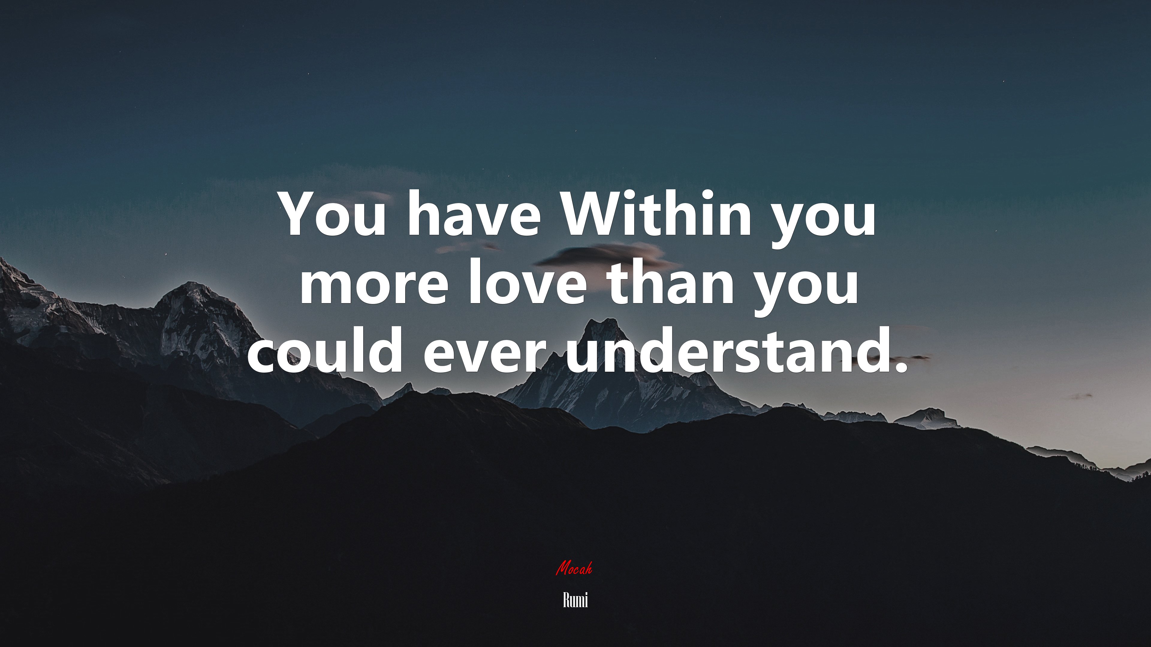 You have Within you more love than you could ever understand. | Rumi quote HD Wallpaper
