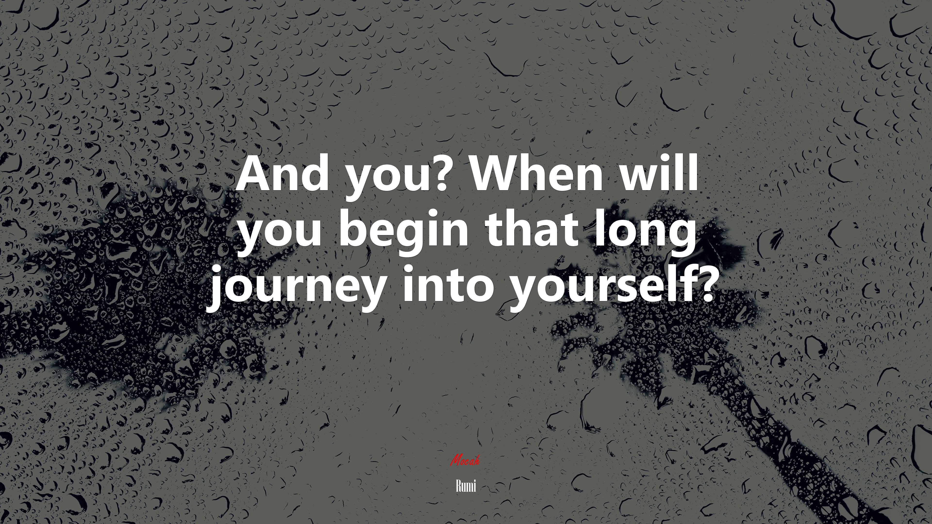 And you? When will you begin that long journey into yourself? | Rumi quote HD Wallpaper