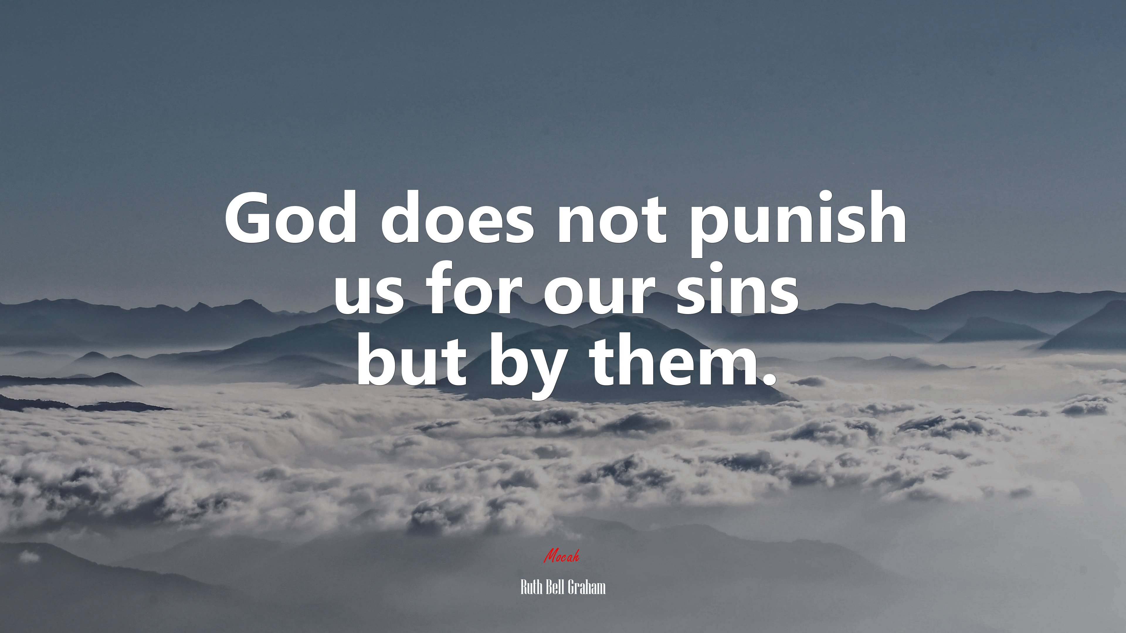God does not punish us for our sins but by them. | Ruth Bell Graham quote HD Wallpaper