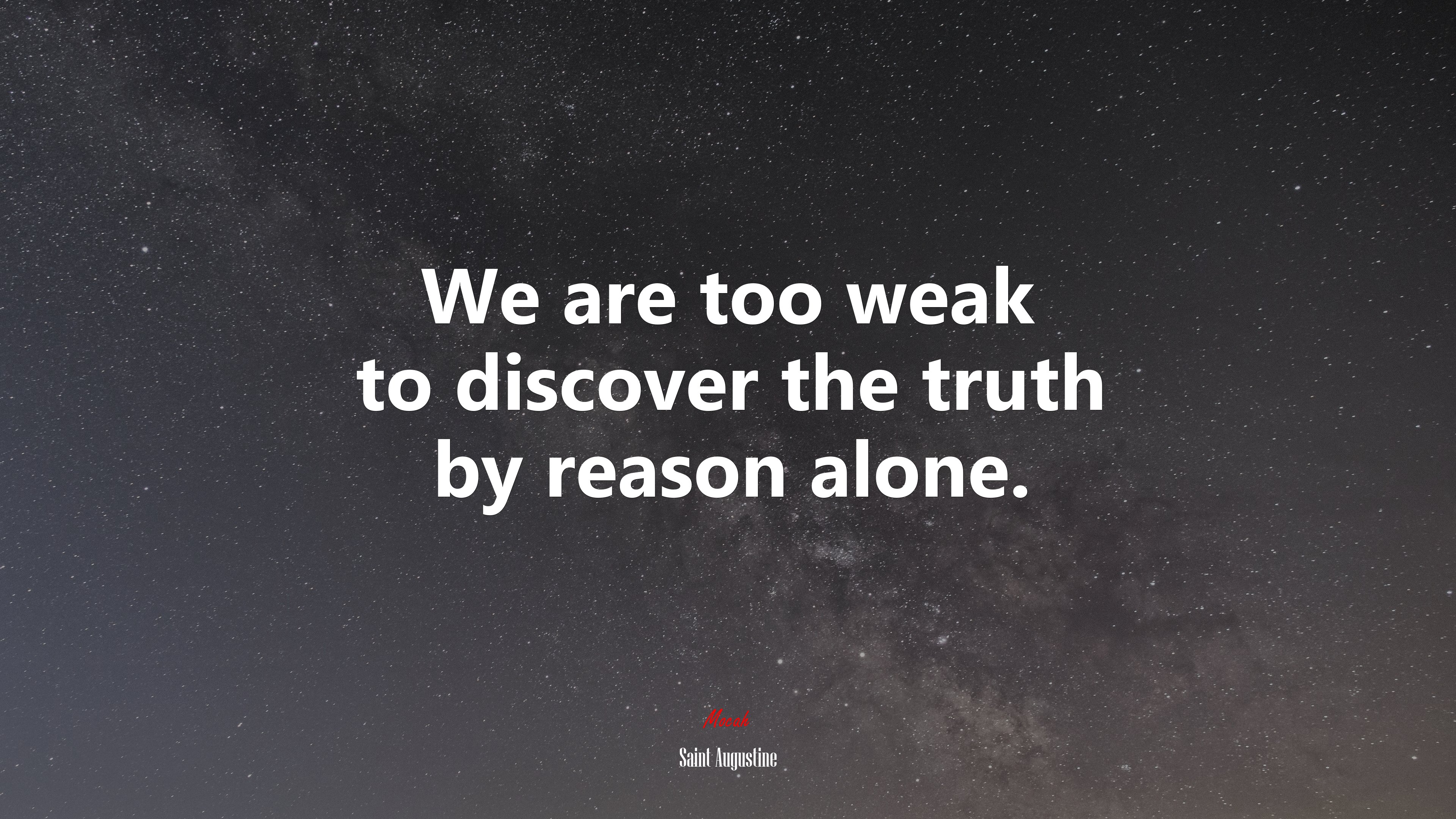 We are too weak to discover the truth by reason alone. | Saint Augustine quote HD Wallpaper