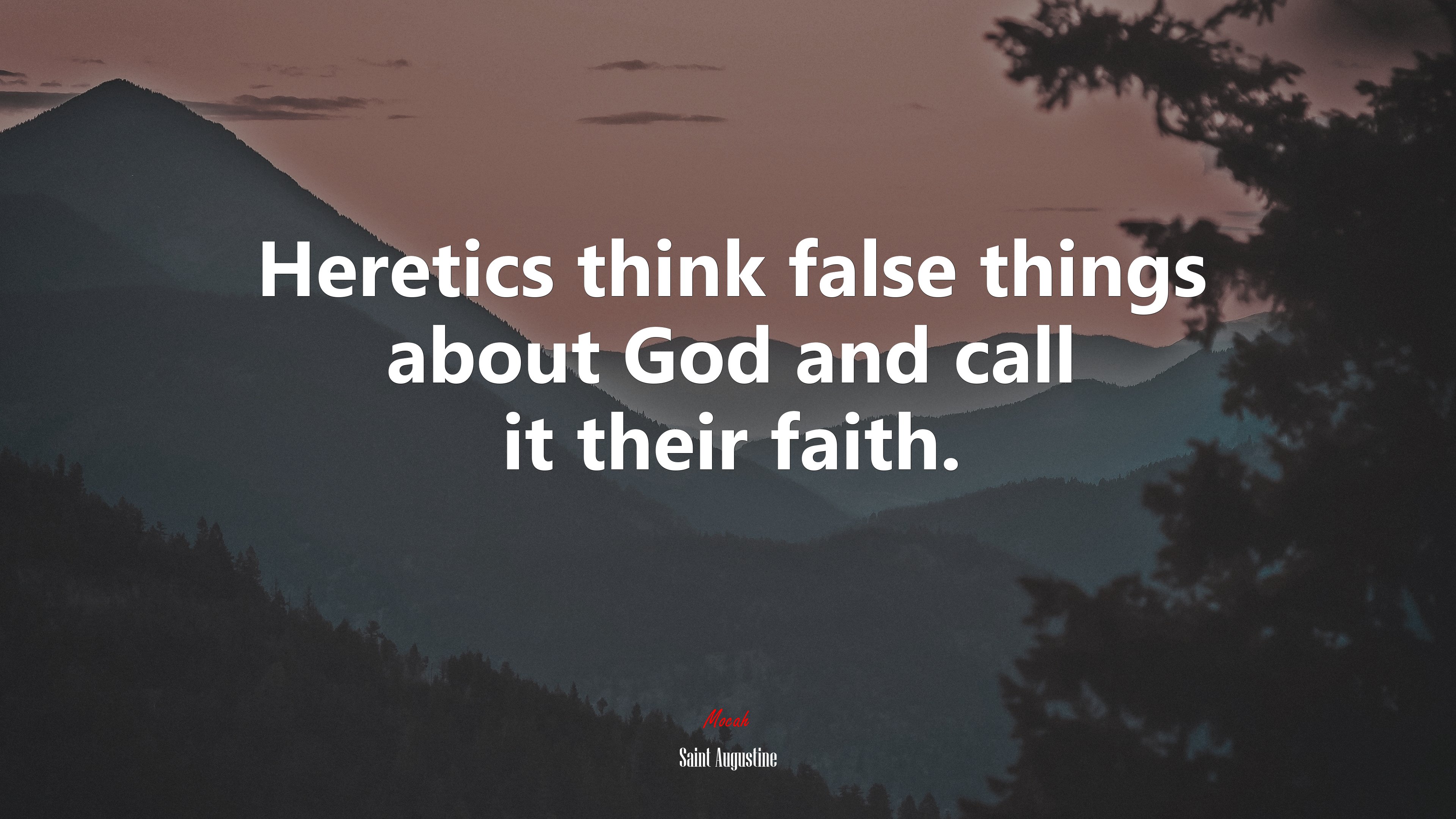 Heretics think false things about God and call it their faith. | Saint Augustine quote HD Wallpaper