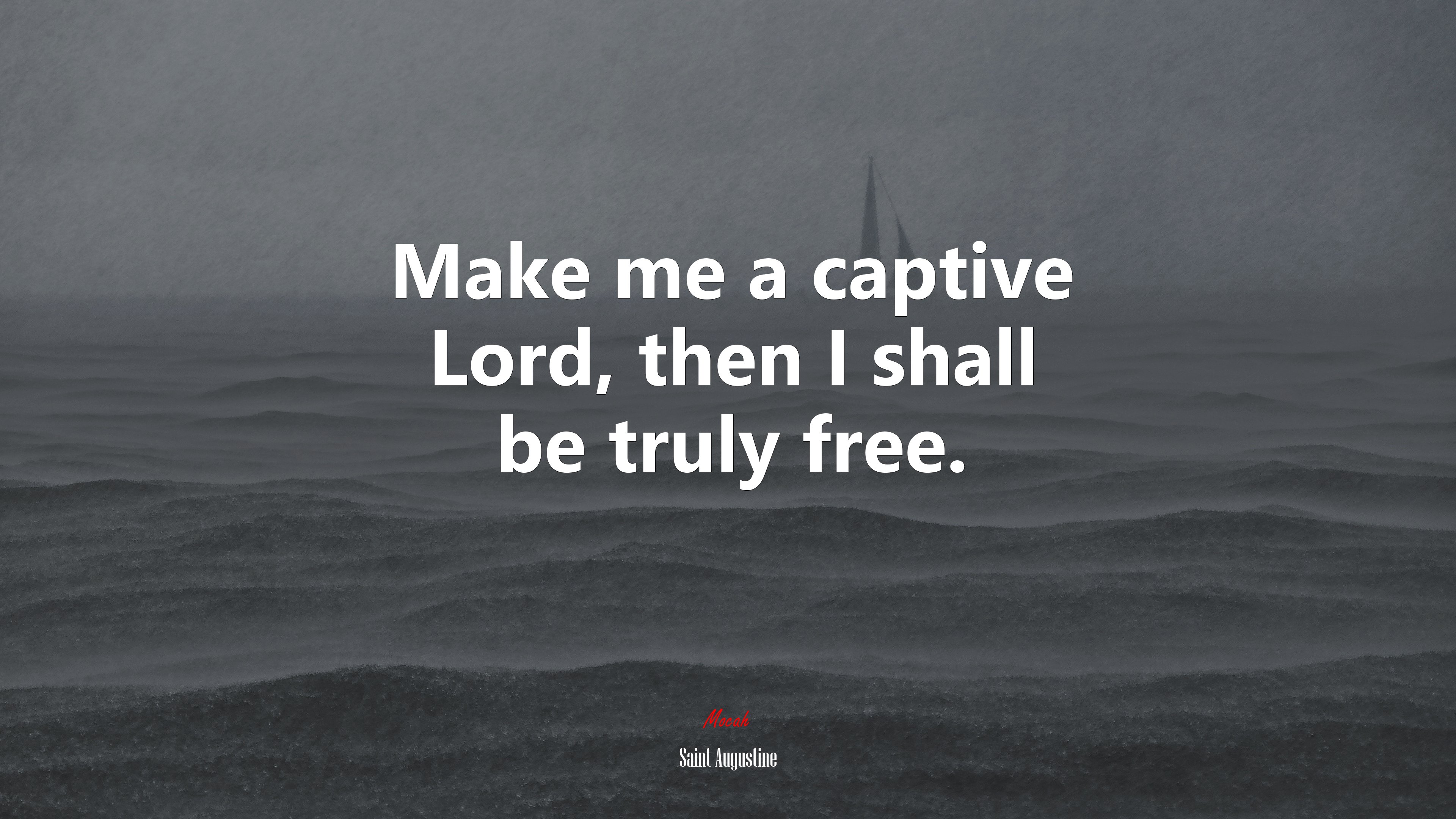 Make me a captive Lord, then I shall be truly free. | Saint Augustine quote HD Wallpaper