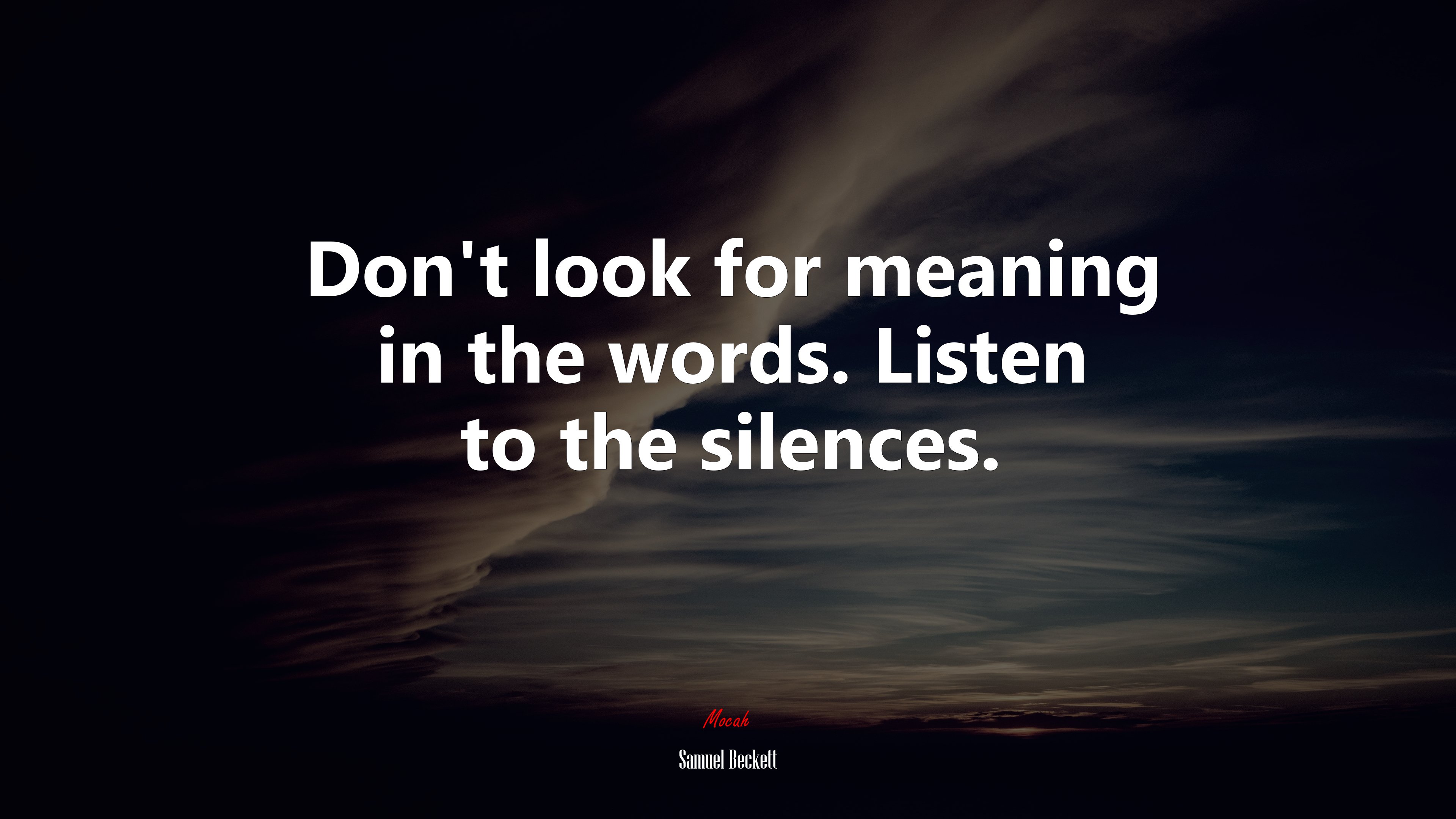 Don’t look for meaning in the words. Listen to the silences. | Samuel Beckett quote HD Wallpaper
