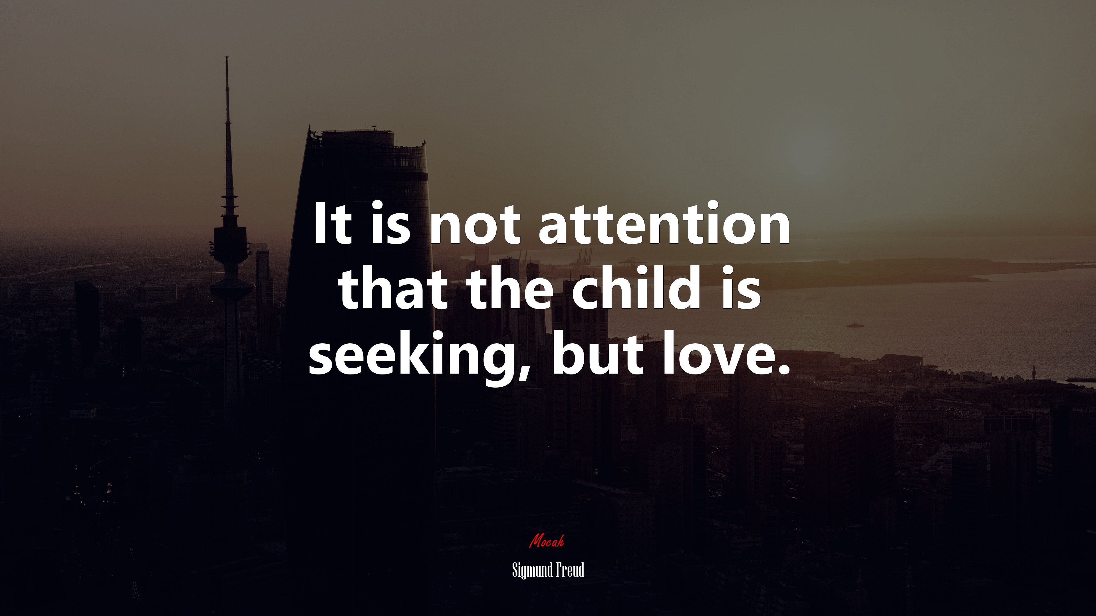 It is not attention that the child is seeking, but love. | Sigmund Freud quote HD Wallpaper