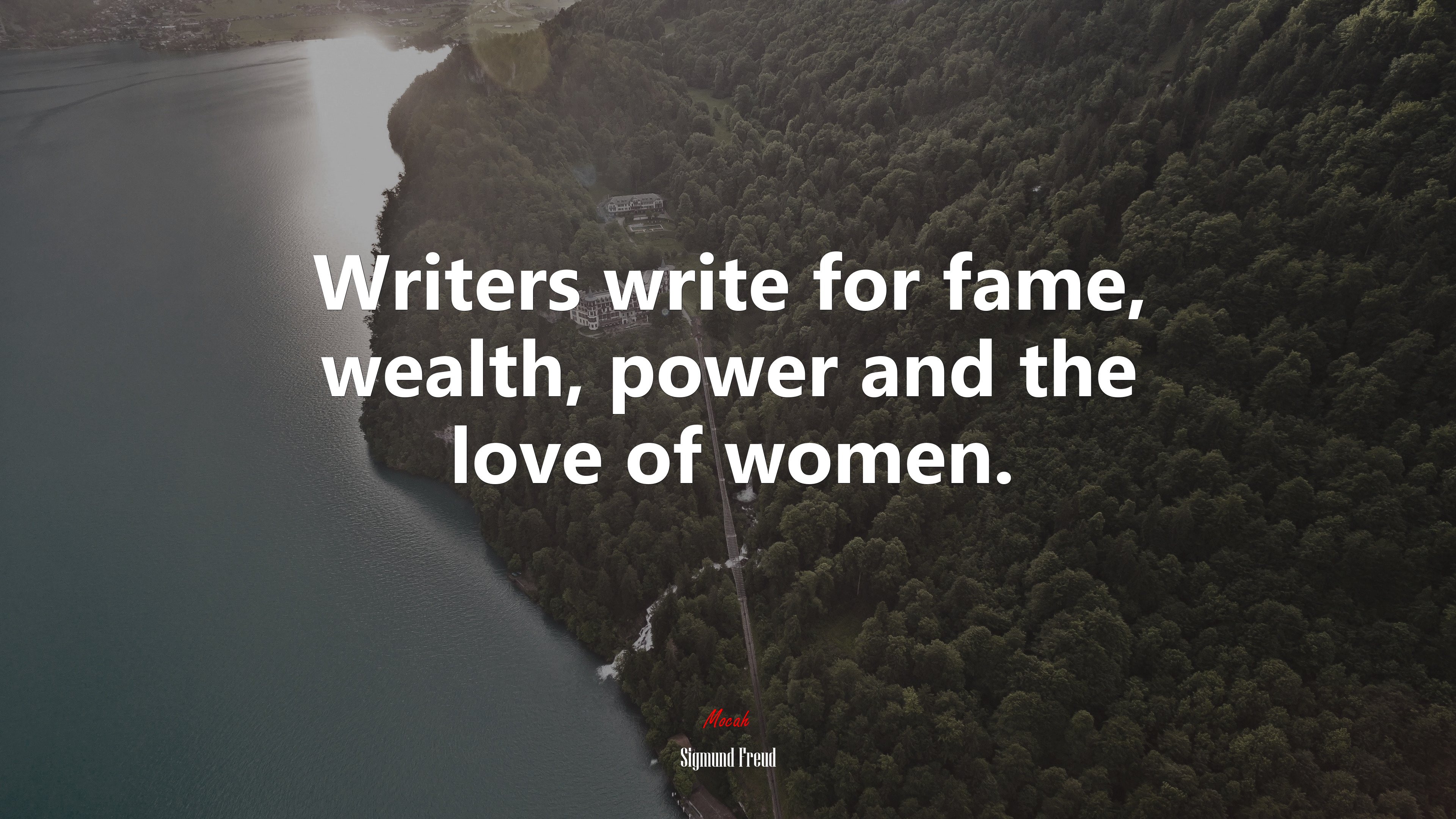 Writers write for fame, wealth, power and the love of women. | Sigmund Freud quote HD Wallpaper