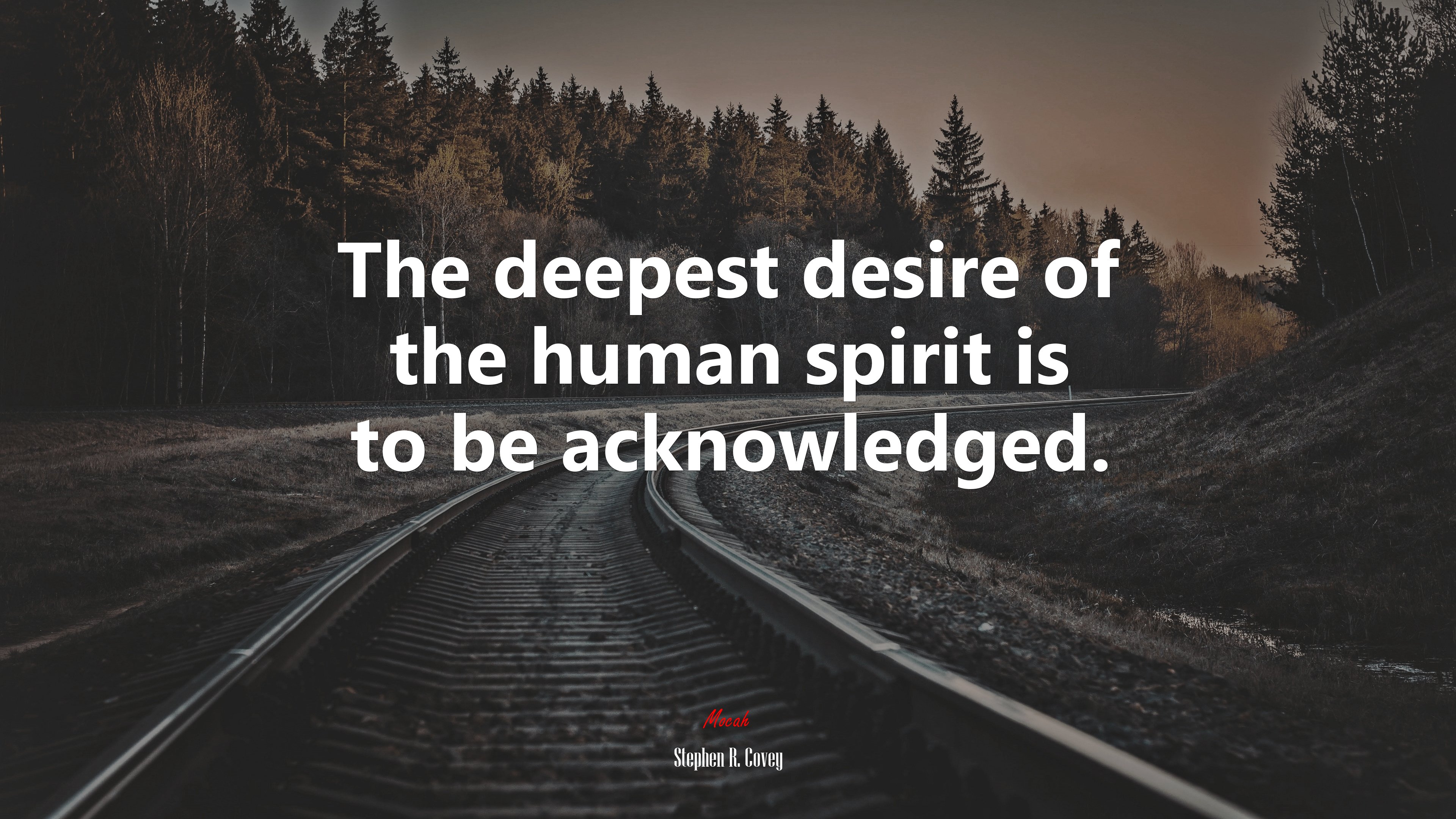 The deepest desire of the human spirit is to be acknowledged. | Stephen R. Covey quote HD Wallpaper