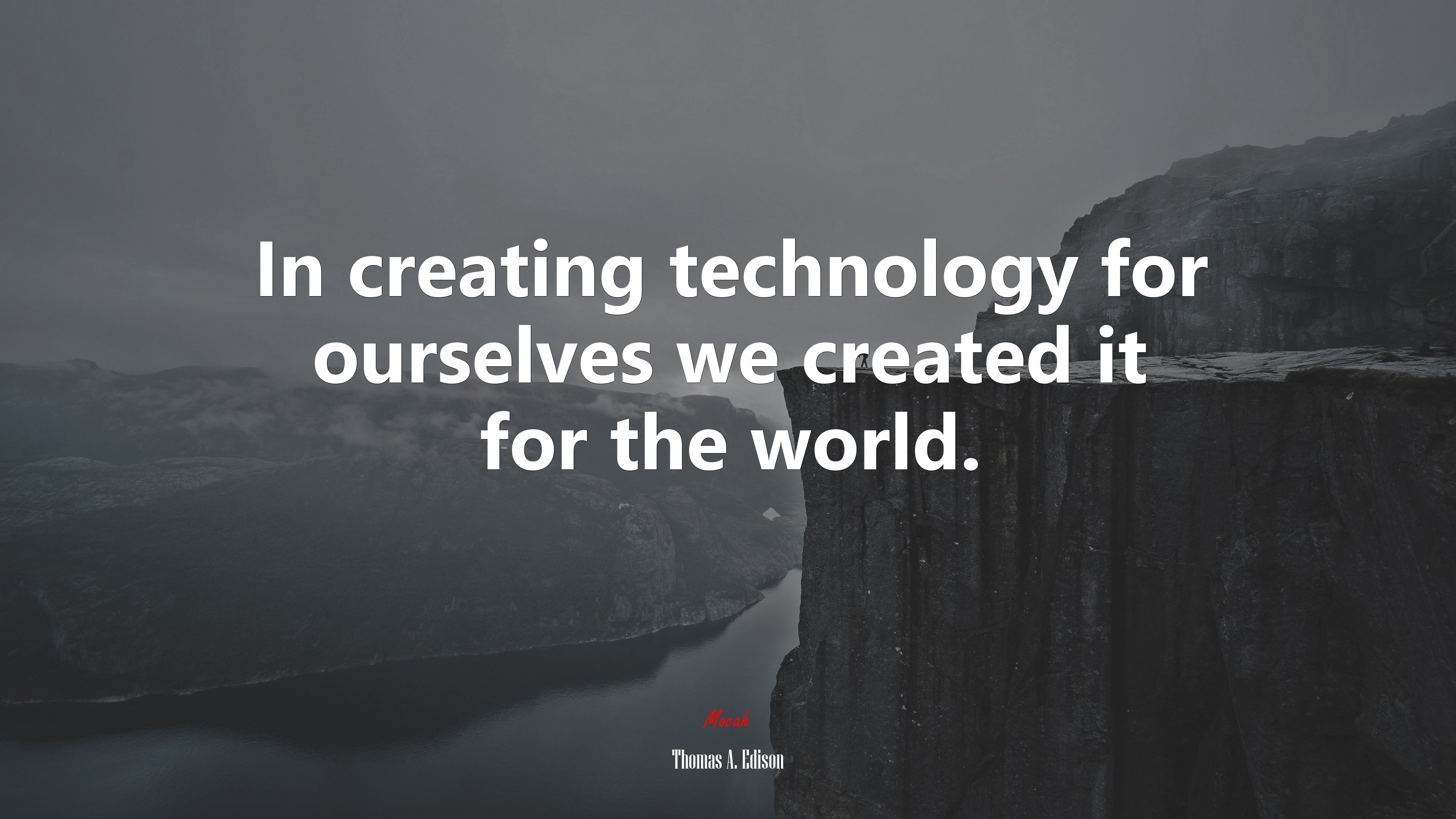 In creating technology for ourselves we created it for the world. | Thomas A. Edison quote HD Wallpaper