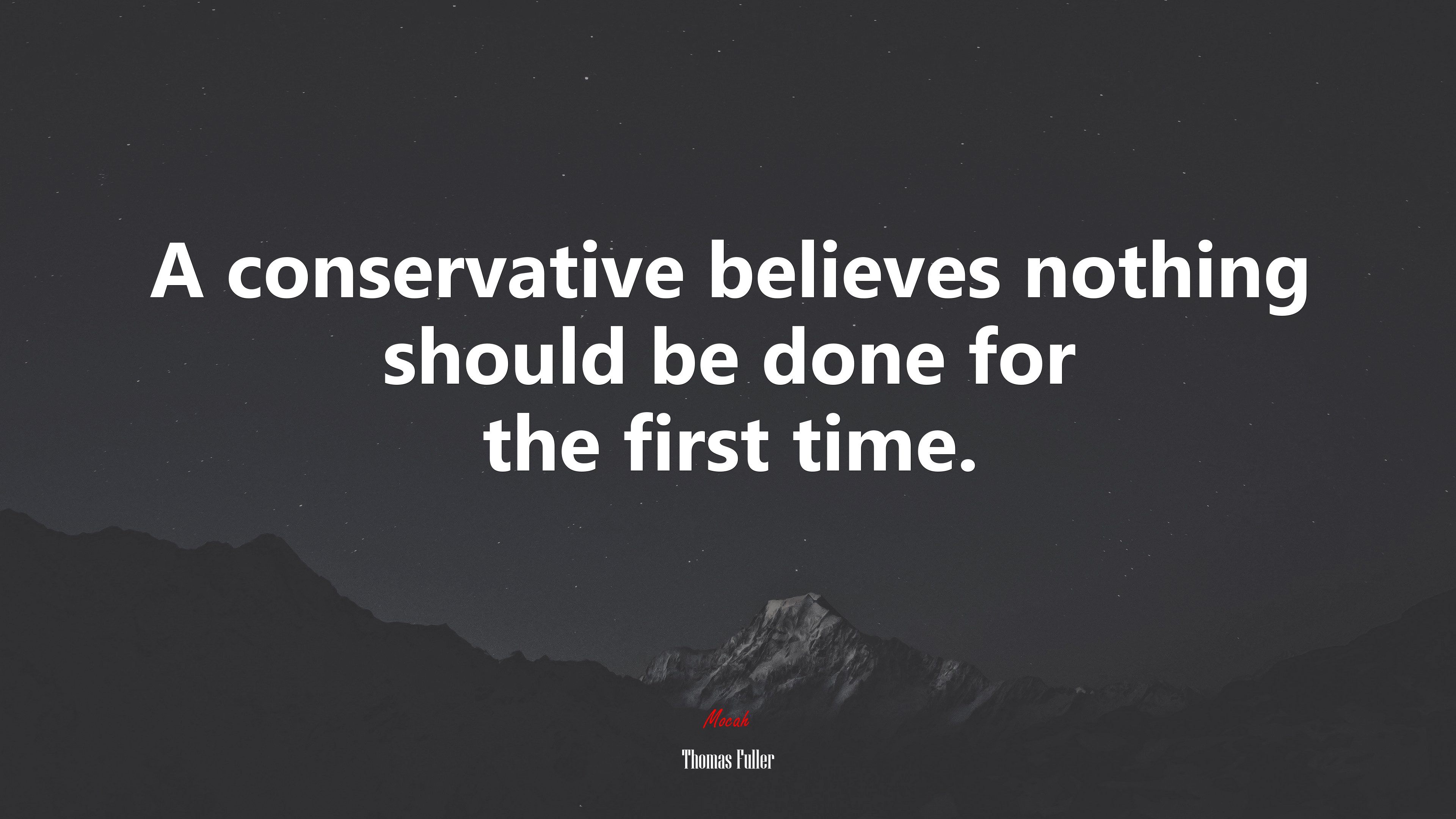 A conservative believes nothing should be done for the first time. | Thomas Fuller quote HD Wallpaper