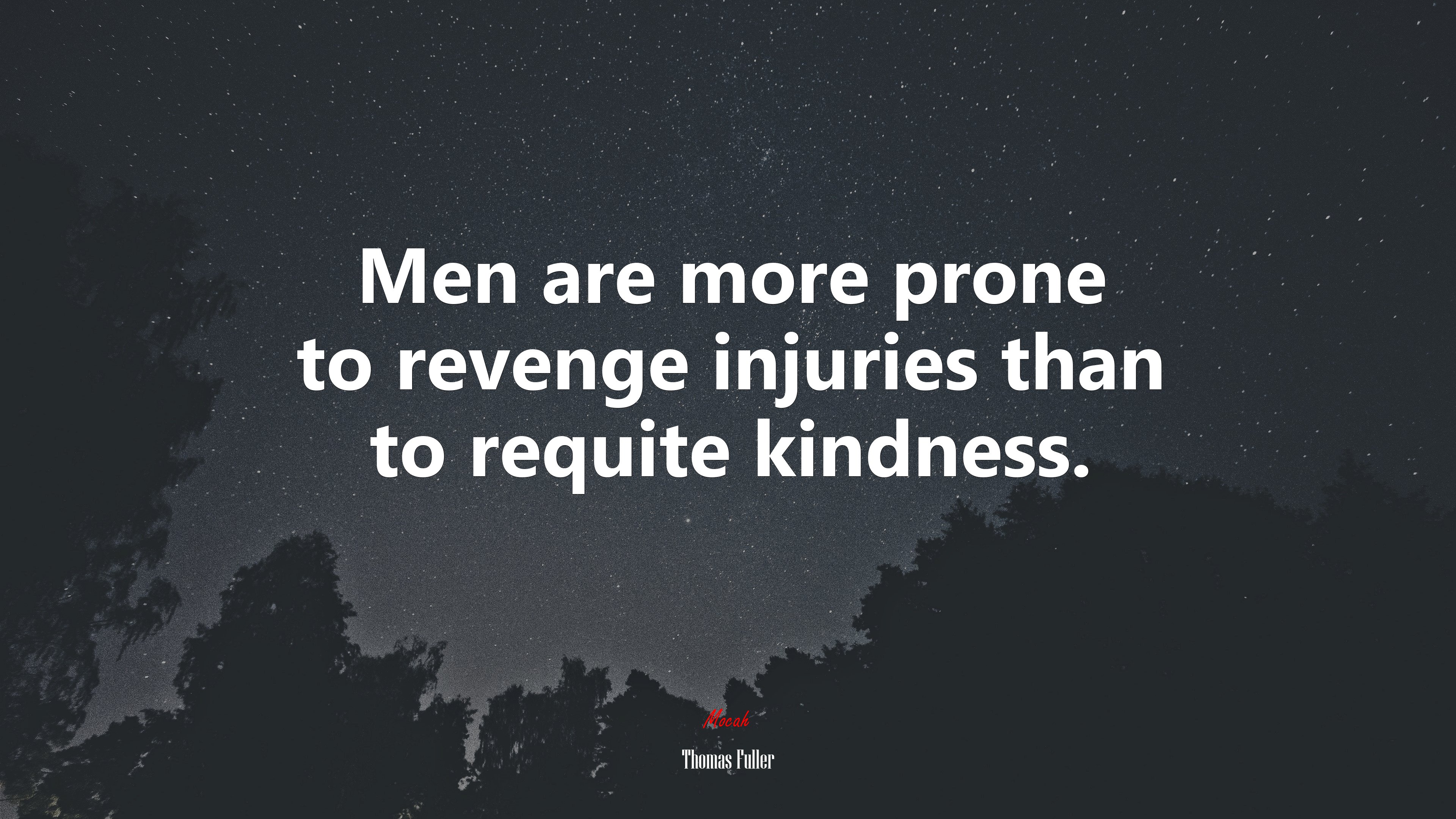 Men are more prone to revenge injuries than to requite kindness. | Thomas Fuller quote HD Wallpaper