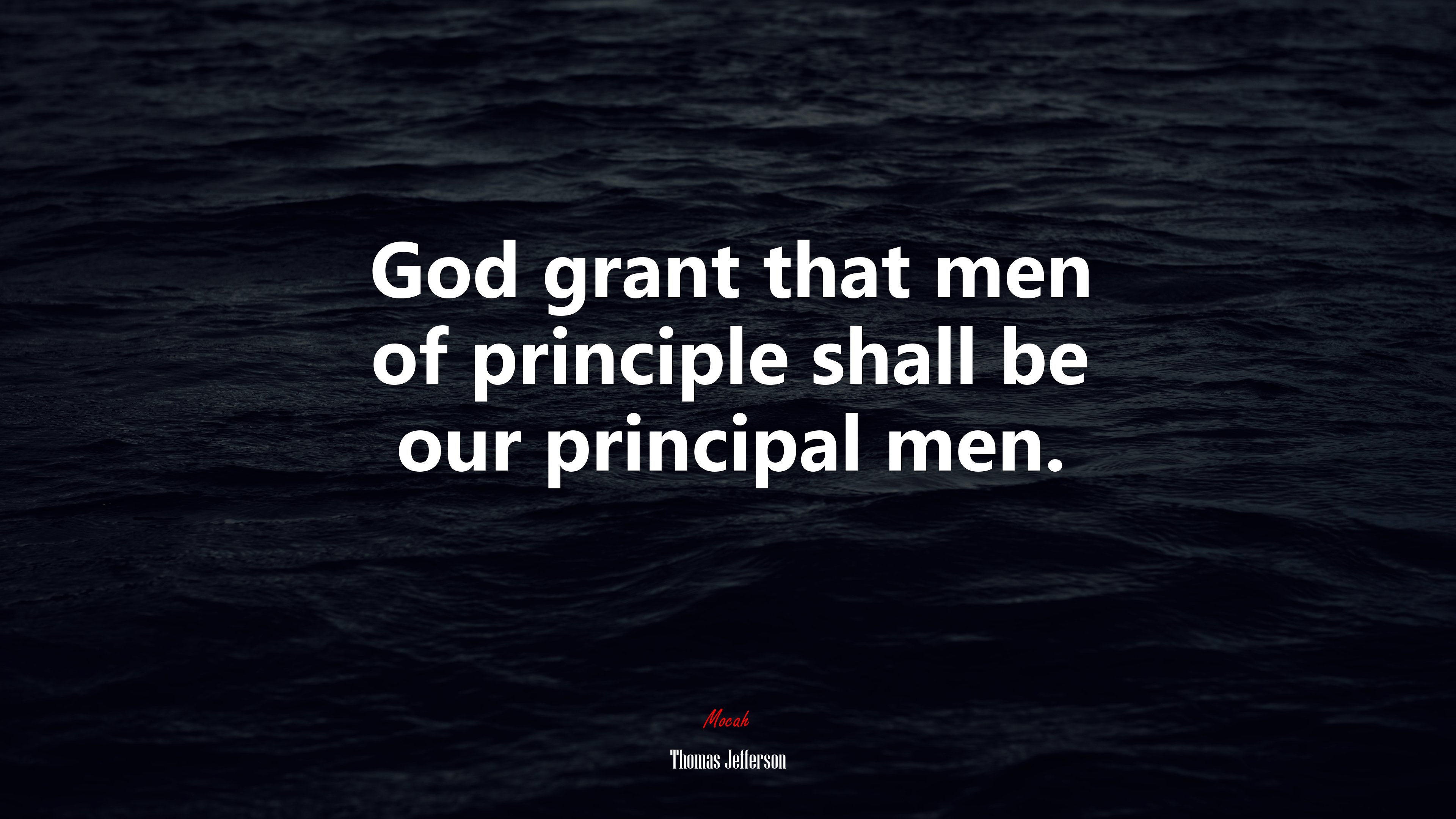 God grant that men of principle shall be our principal men. | Thomas Jefferson quote HD Wallpaper