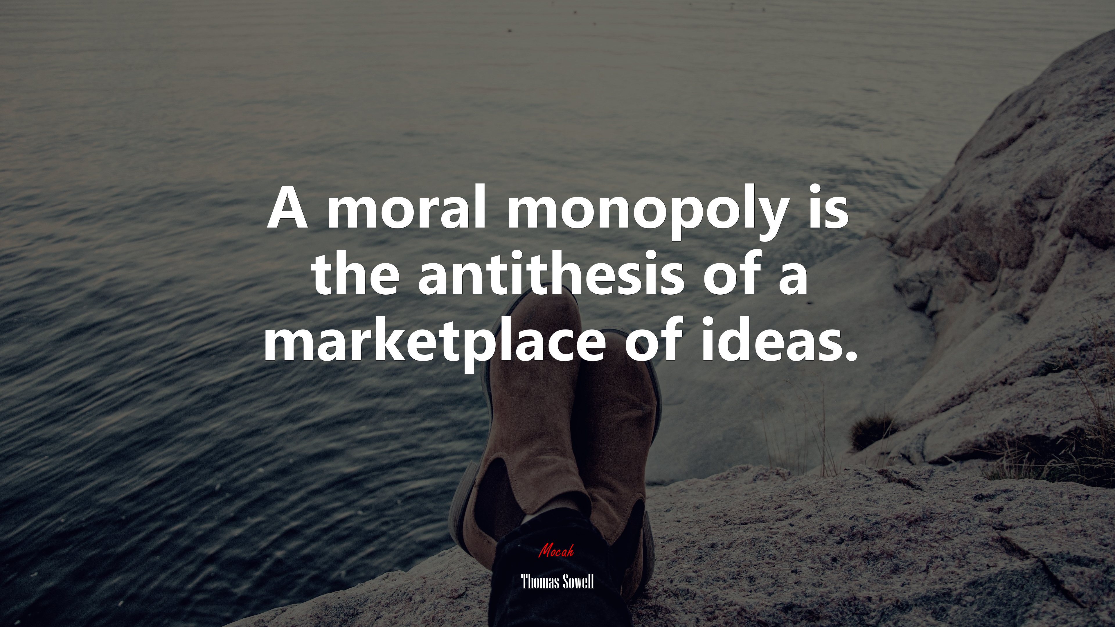 A moral monopoly is the antithesis of a marketplace of ideas. | Thomas Sowell quote HD Wallpaper