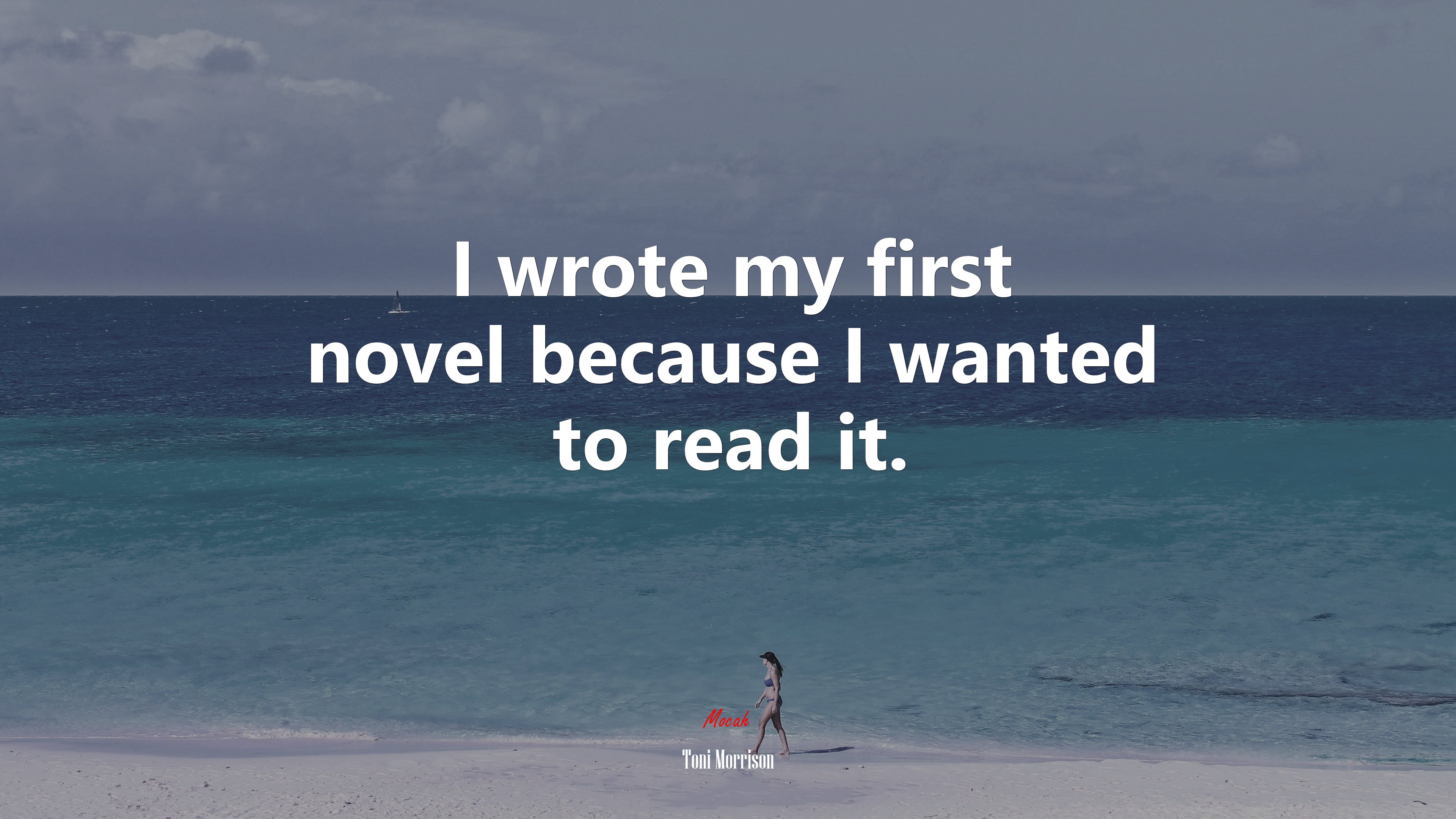 I wrote my first novel because I wanted to read it. | Toni Morrison quote HD Wallpaper
