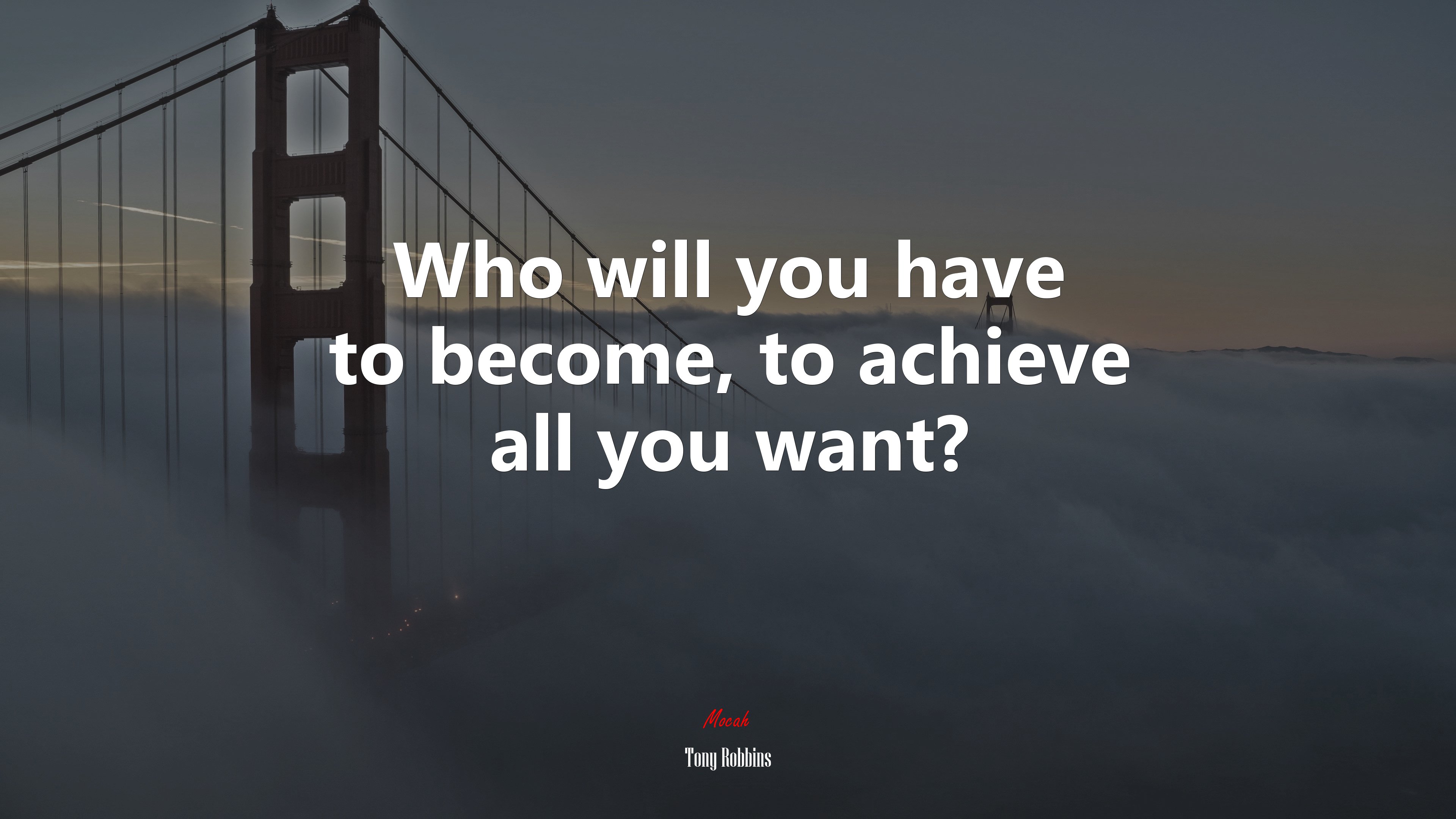 Who will you have to become, to achieve all you want? | Tony Robbins quote HD Wallpaper