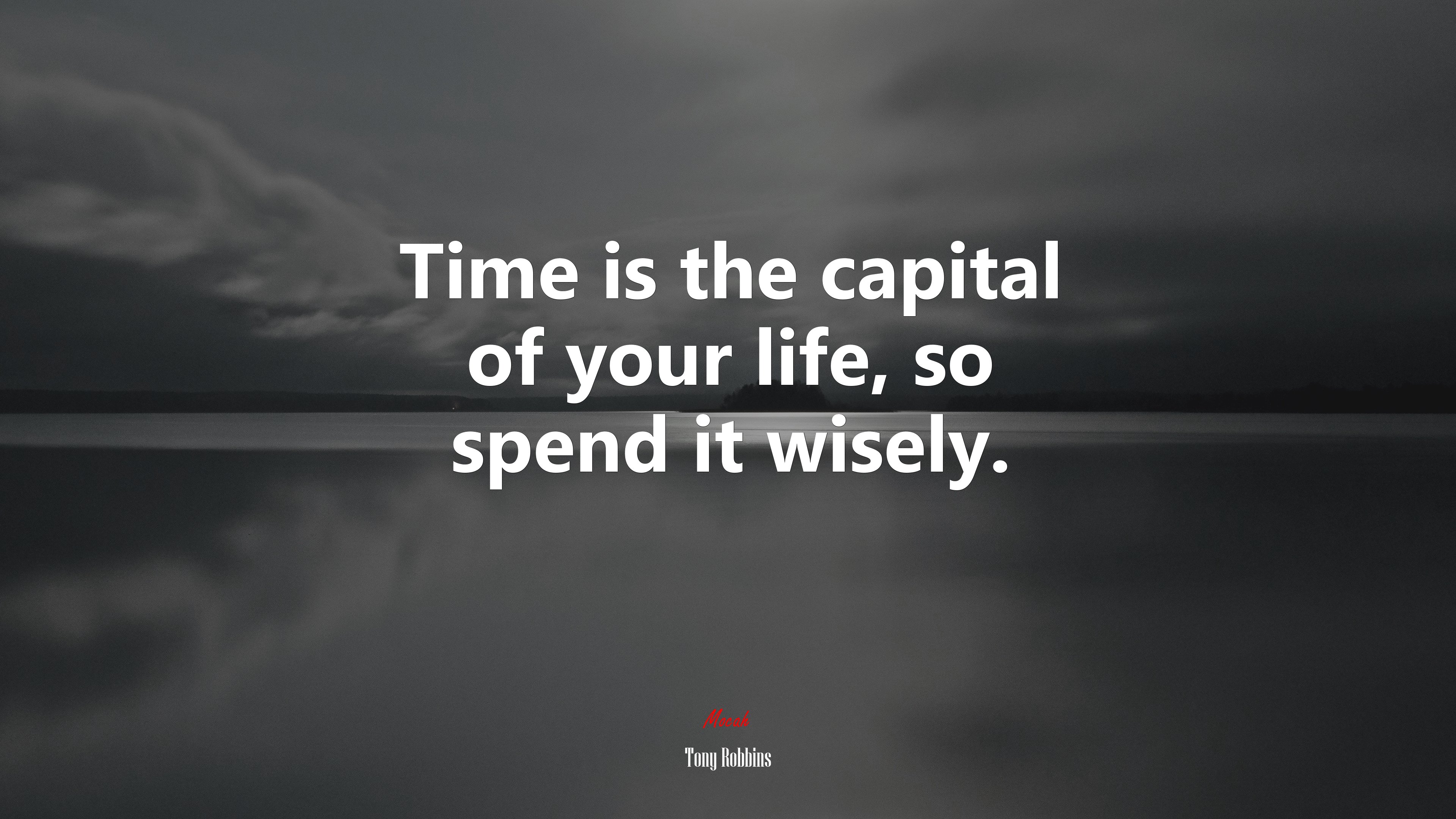Time is the capital of your life, so spend it wisely. | Tony Robbins quote HD Wallpaper