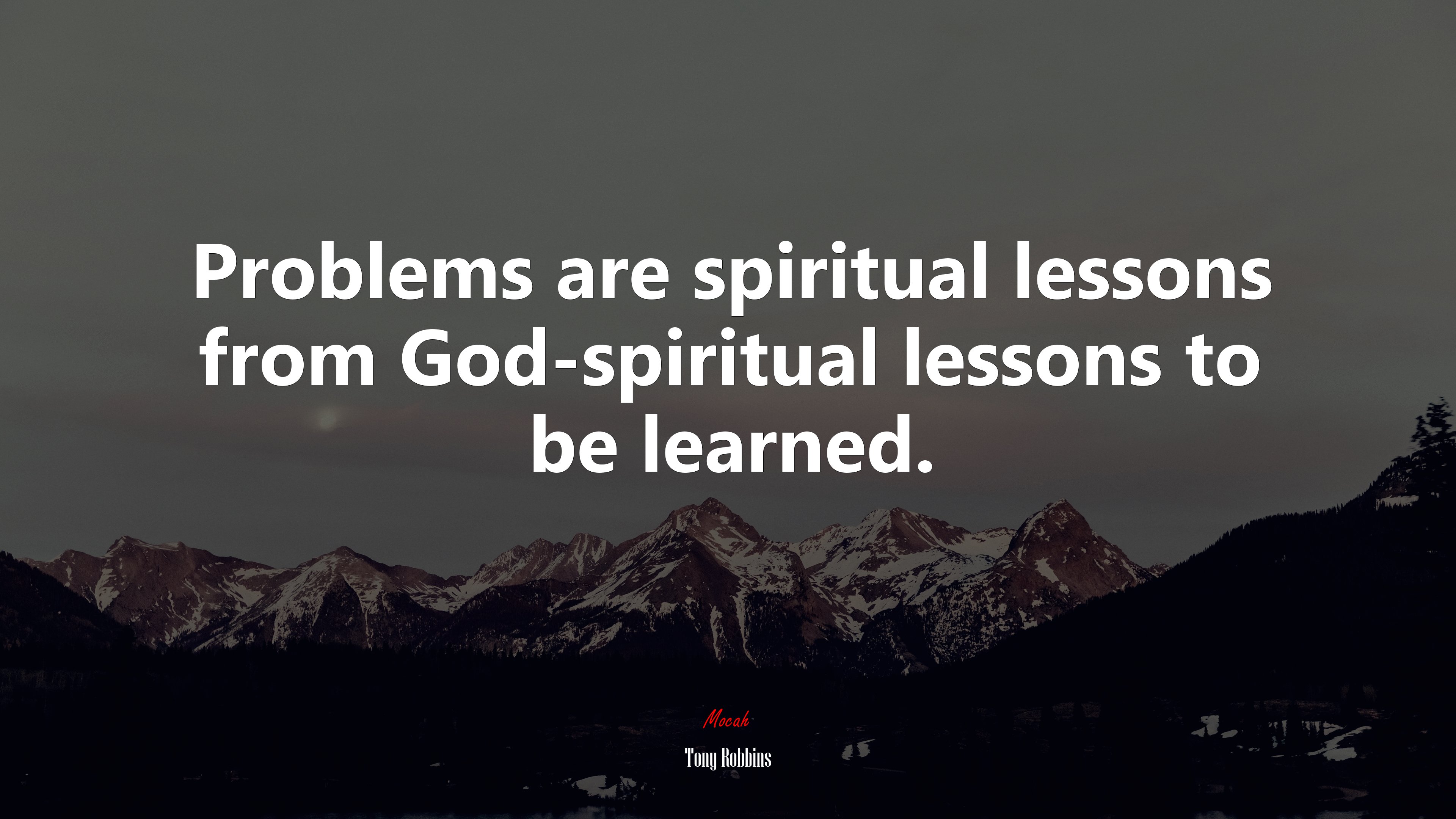Problems are spiritual lessons from God-spiritual lessons to be learned. | Tony Robbins quote HD Wallpaper