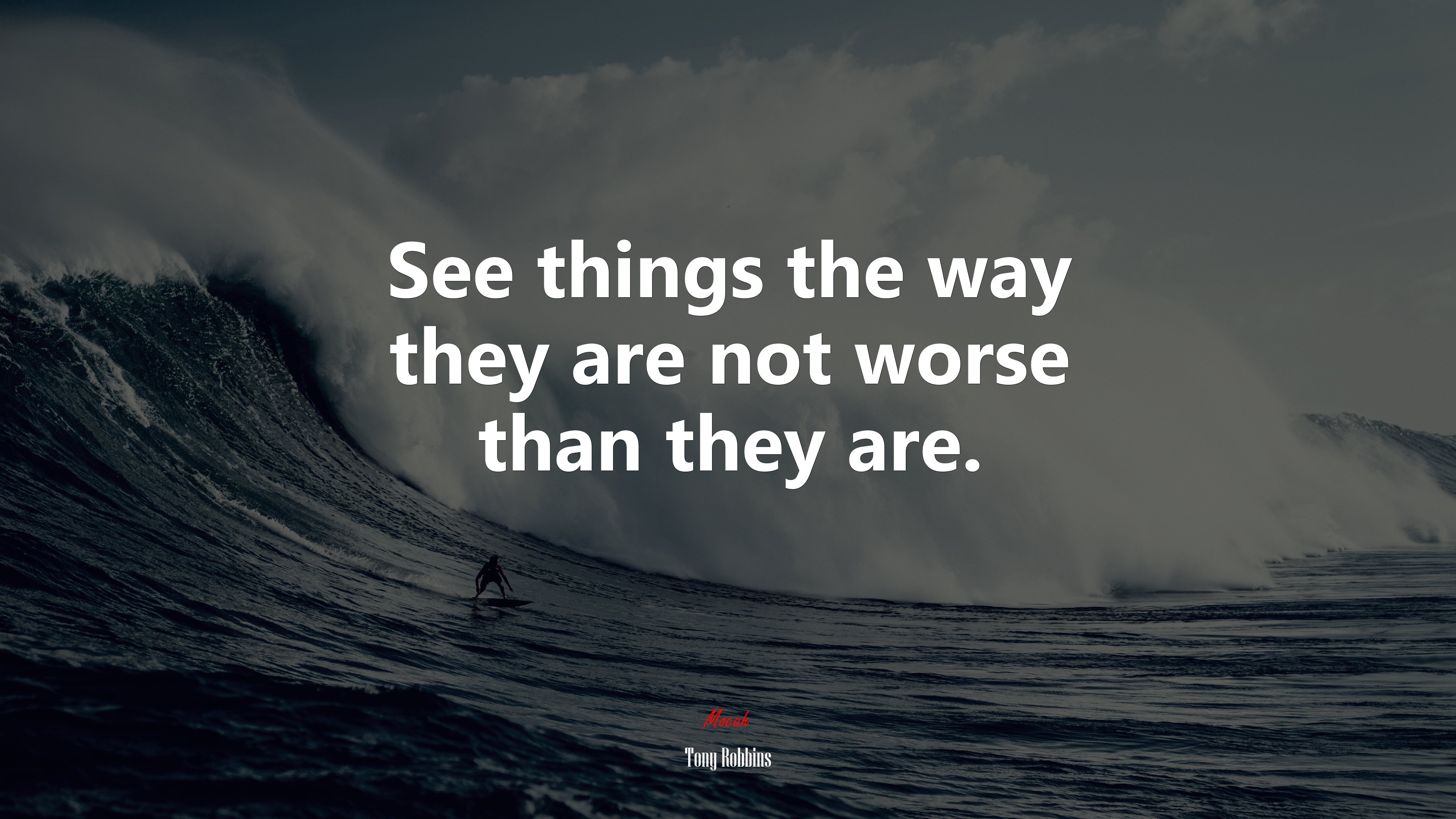 See things the way they are not worse than they are. | Tony Robbins quote HD Wallpaper