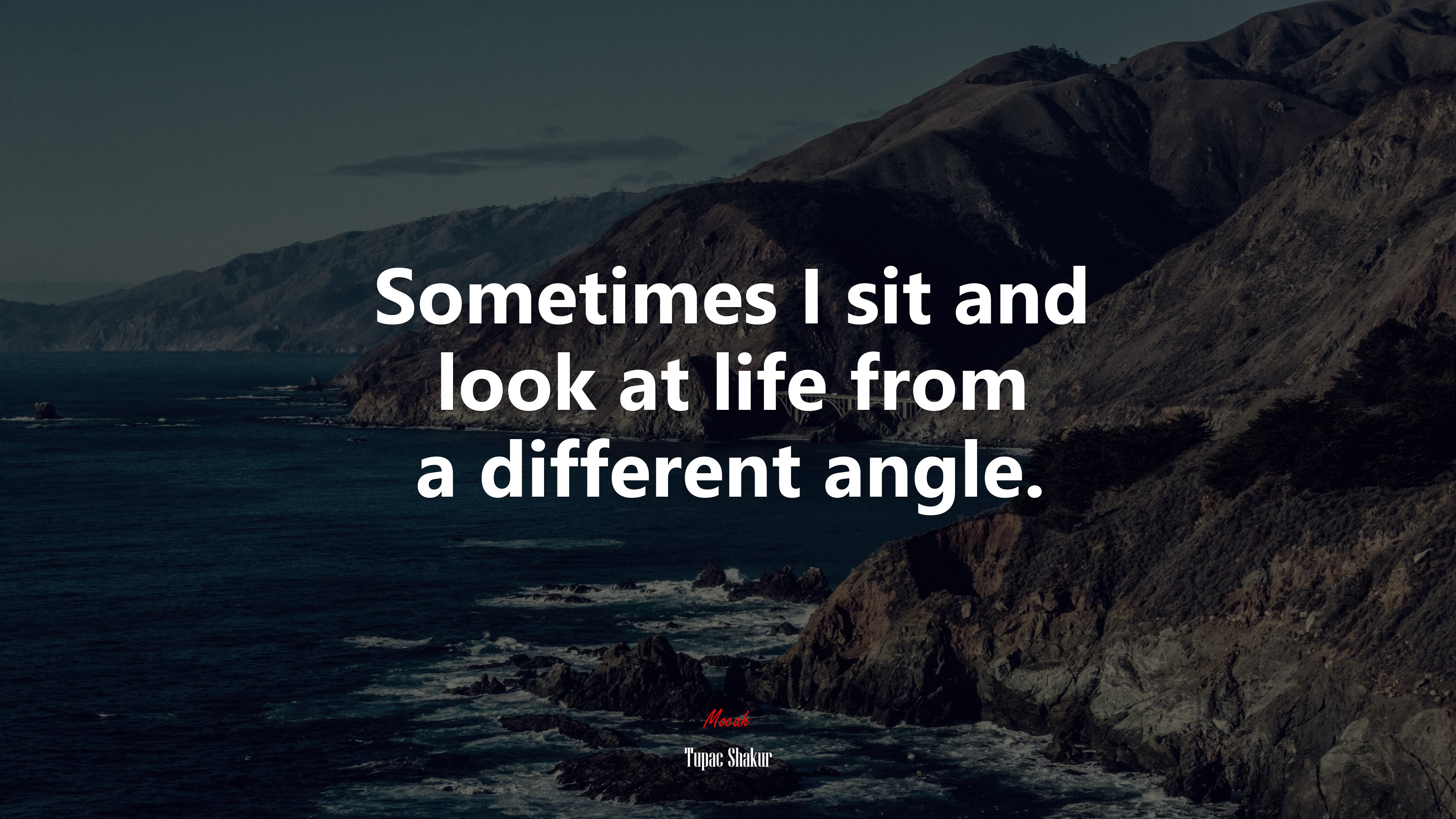 Sometimes I sit and look at life from a different angle. | Tupac Shakur quote HD Wallpaper