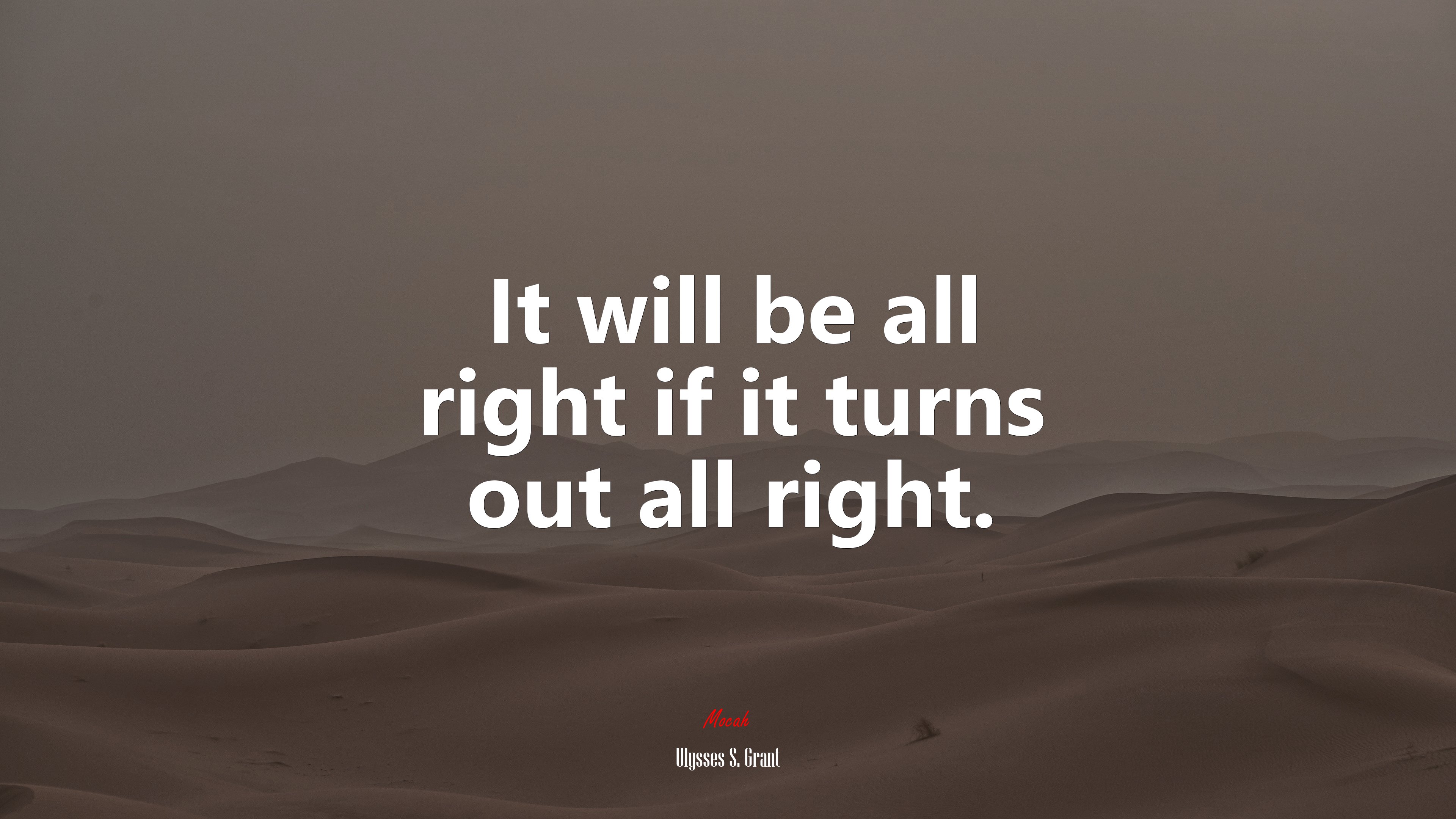 It will be all right if it turns out all right. | Ulysses S. Grant quote HD Wallpaper