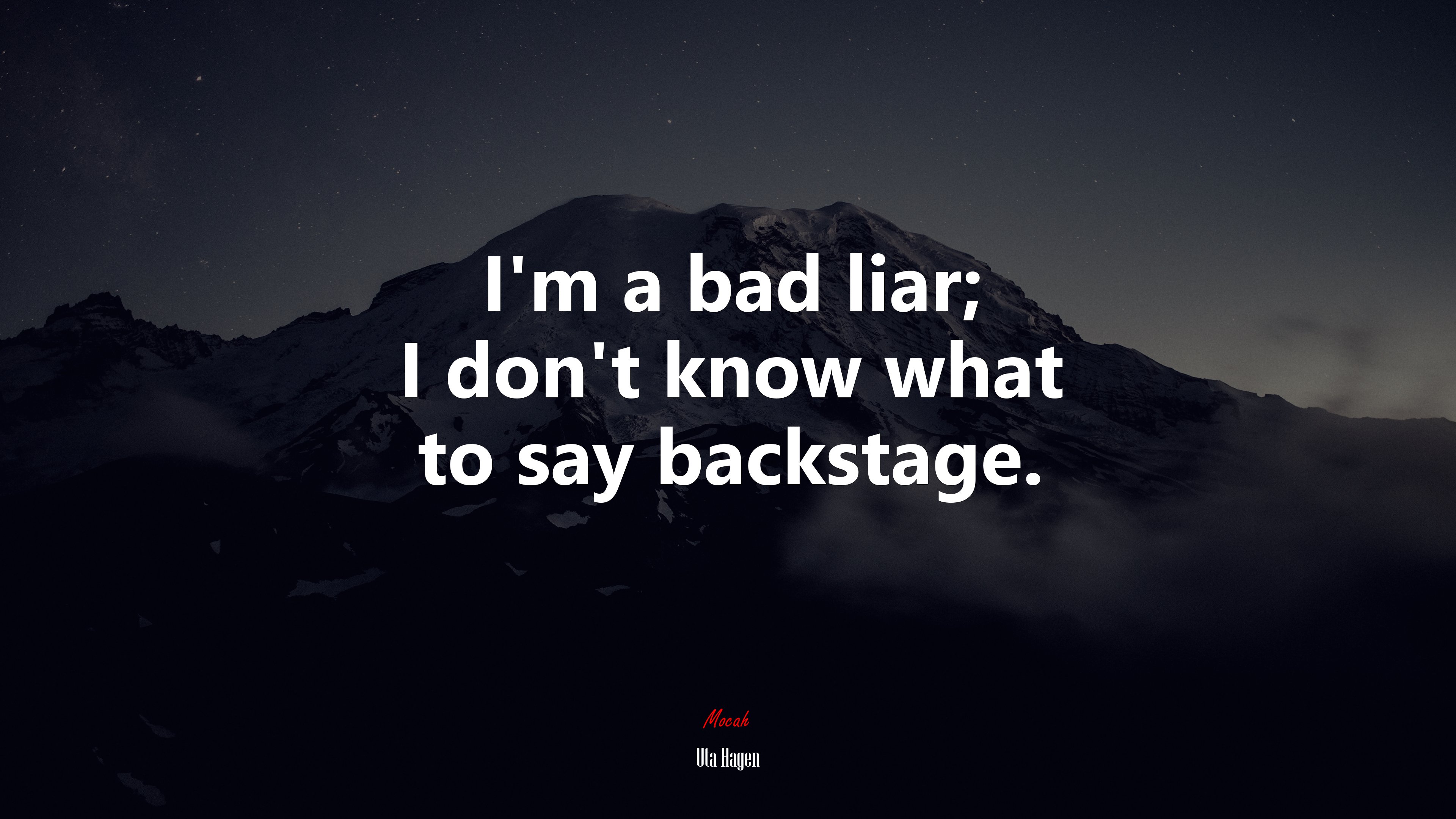 I’m a bad liar; I don’t know what to say backstage. | Uta Hagen quote HD Wallpaper