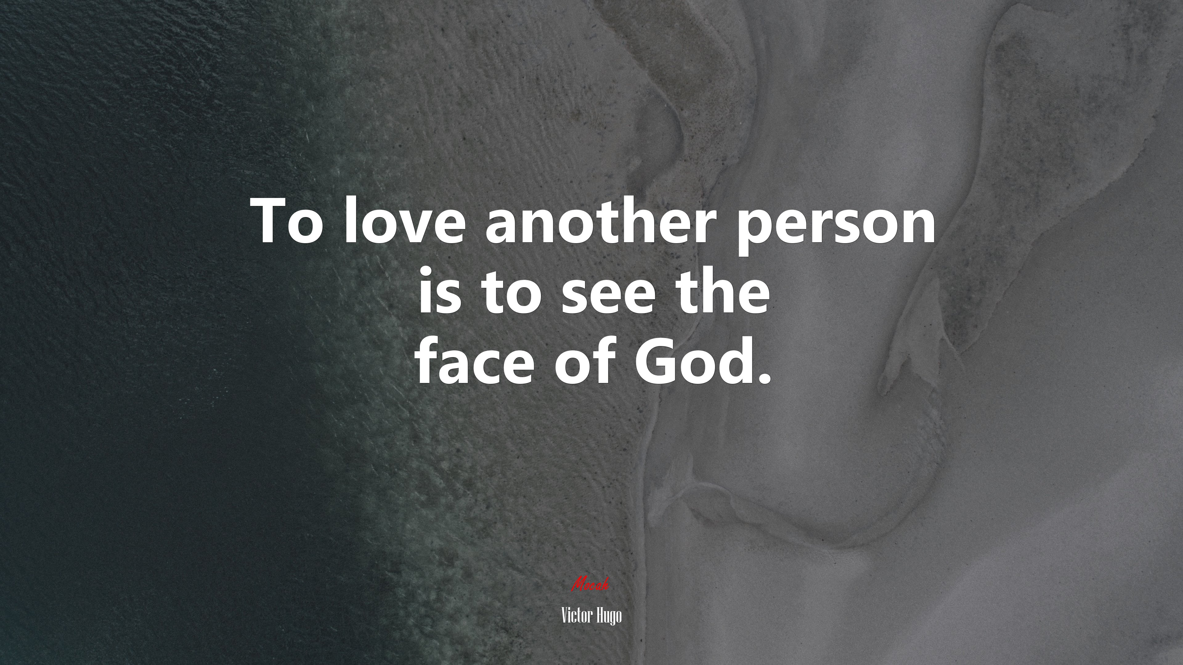 To love another person is to see the face of God. | Victor Hugo quote HD Wallpaper