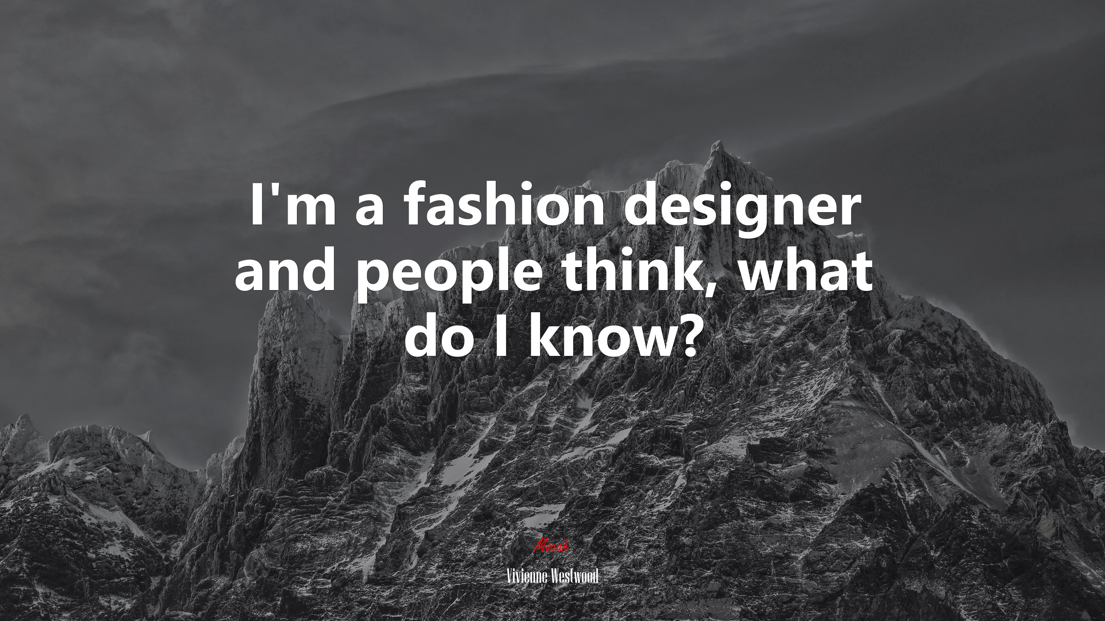 I’m a fashion designer and people think, what do I know? | Vivienne Westwood quote HD Wallpaper