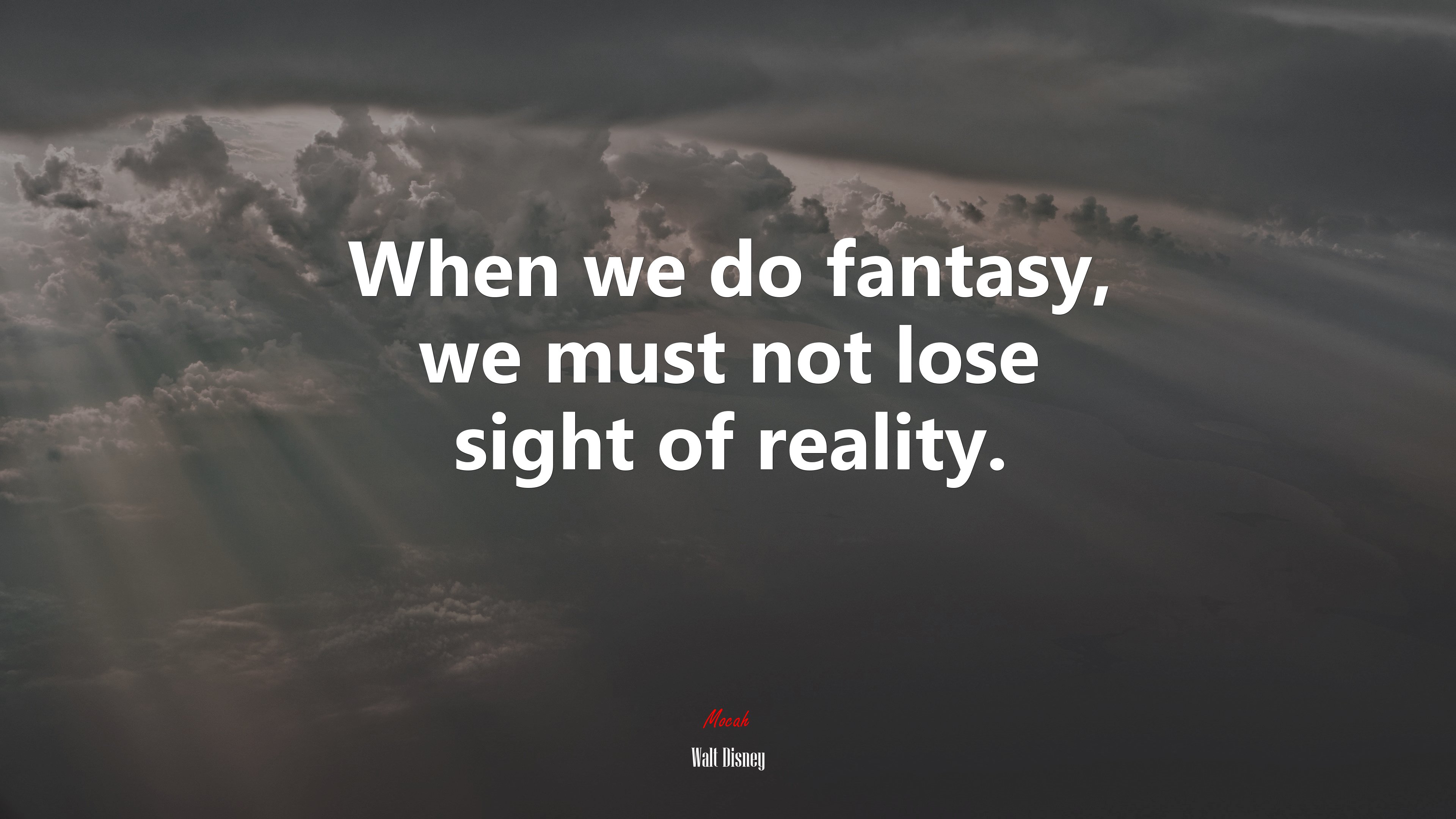 When we do fantasy, we must not lose sight of reality. | Walt Disney quote HD Wallpaper