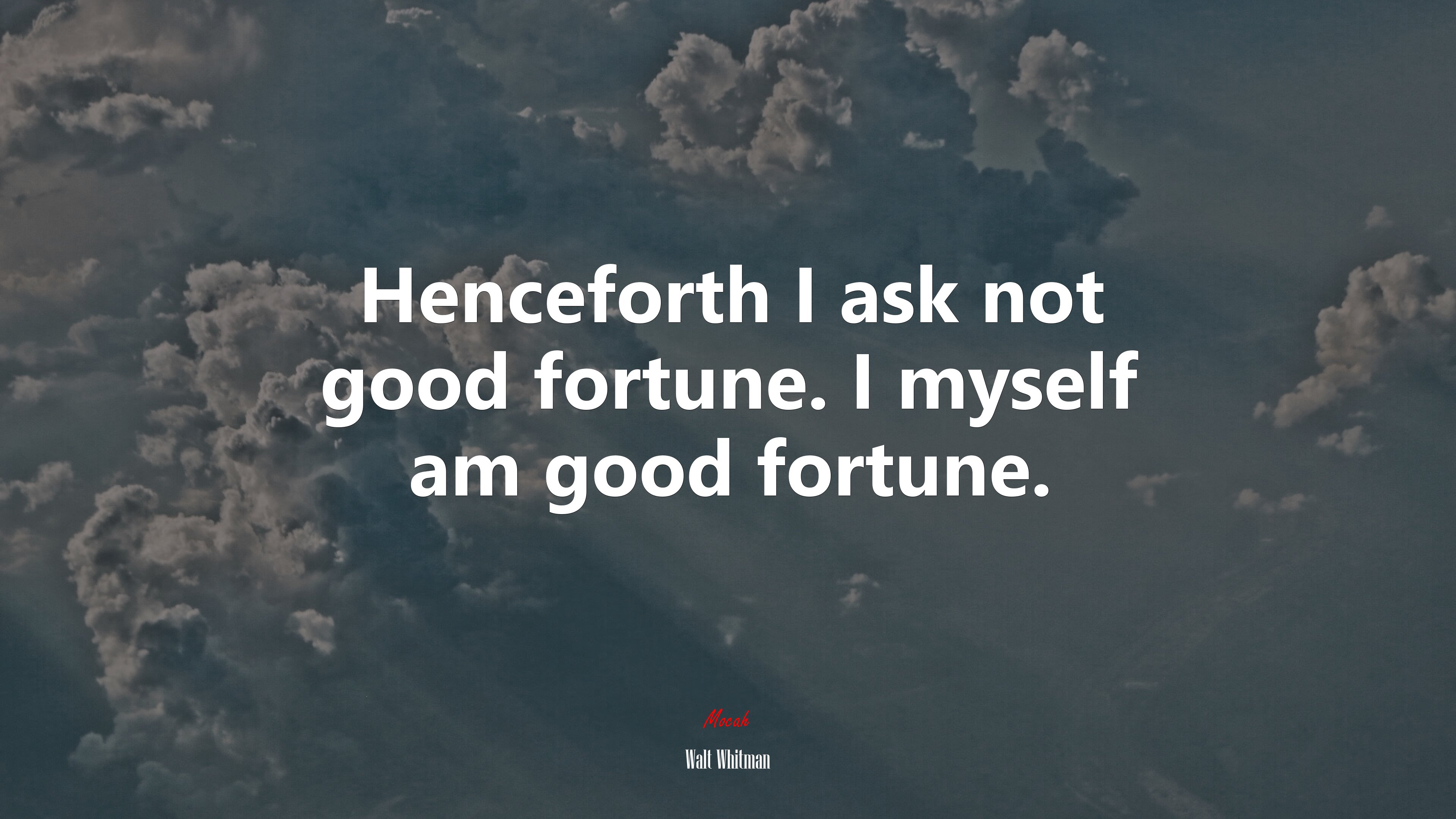 Henceforth I ask not good fortune. I myself am good fortune. | Walt Whitman quote HD Wallpaper