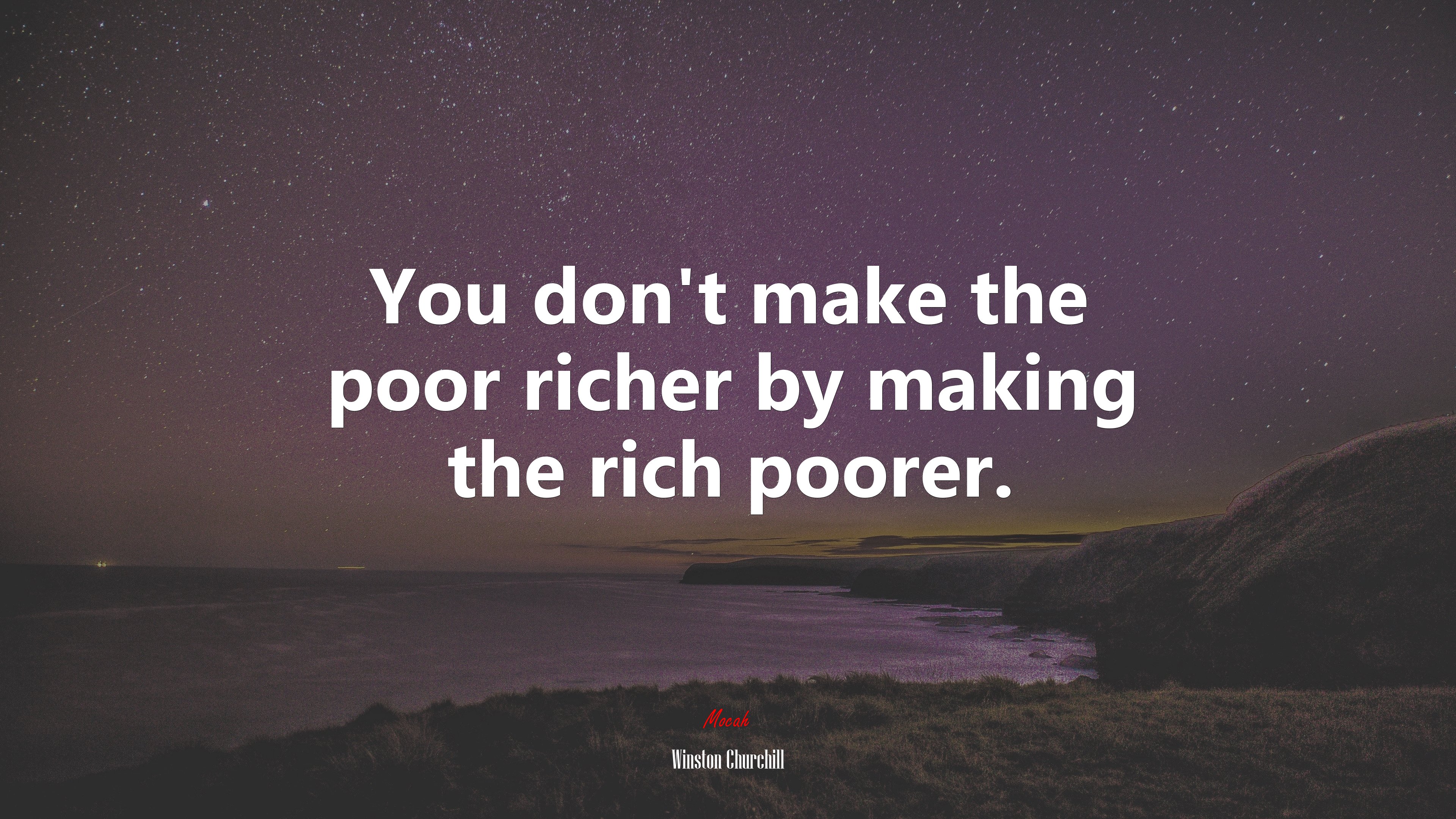 You don’t make the poor richer by making the rich poorer. | Winston Churchill quote HD Wallpaper