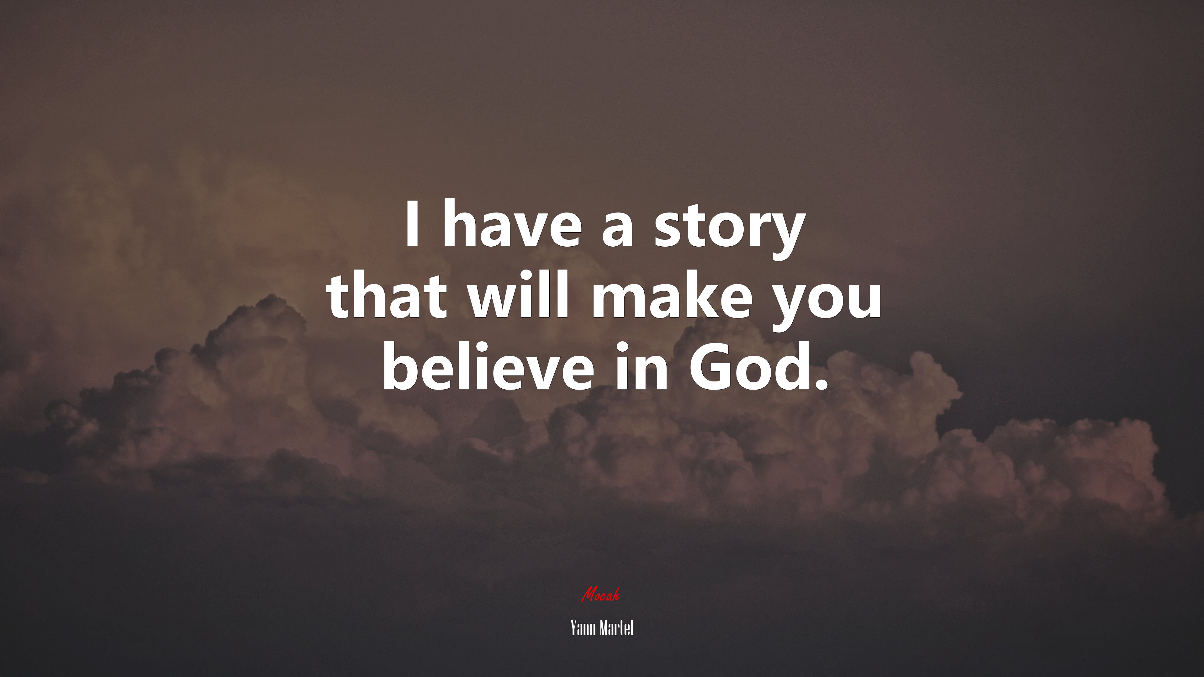 I have a story that will make you believe in God. | Yann Martel quote HD Wallpaper