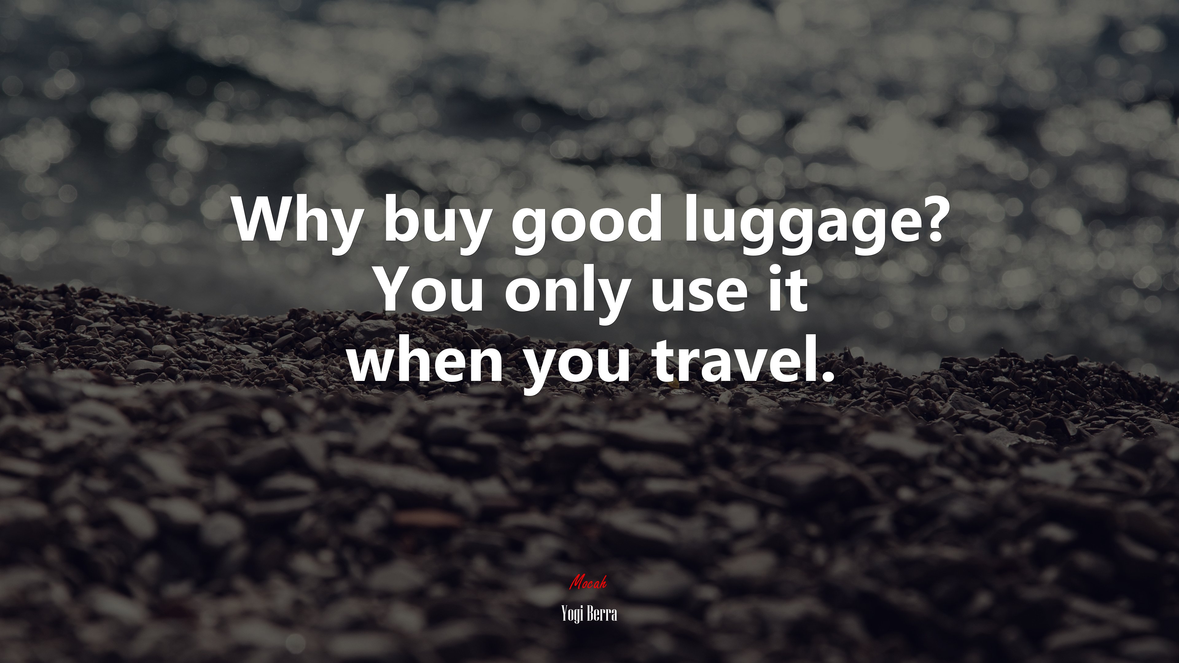 Why buy good luggage? You only use it when you travel. | Yogi Berra quote HD Wallpaper