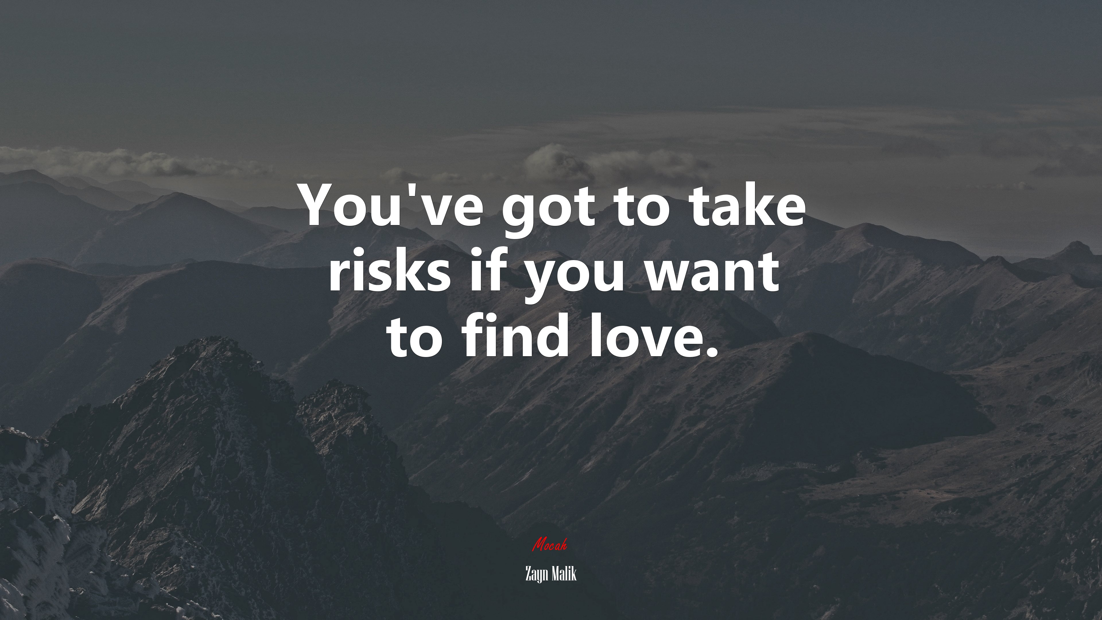 You’ve got to take risks if you want to find love. | Zayn Malik quote HD Wallpaper
