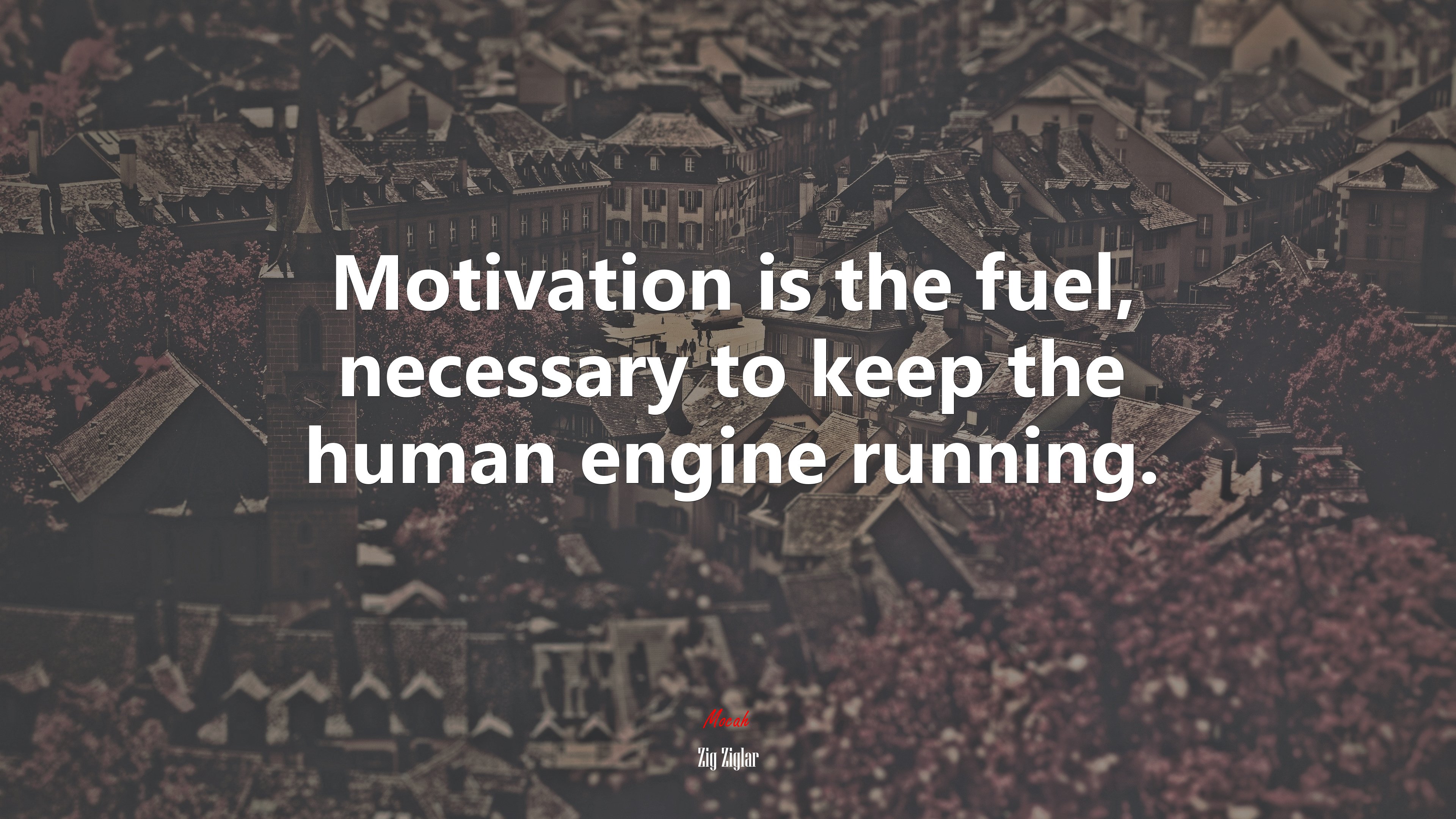Motivation is the fuel, necessary to keep the human engine running. | Zig Ziglar quote HD Wallpaper