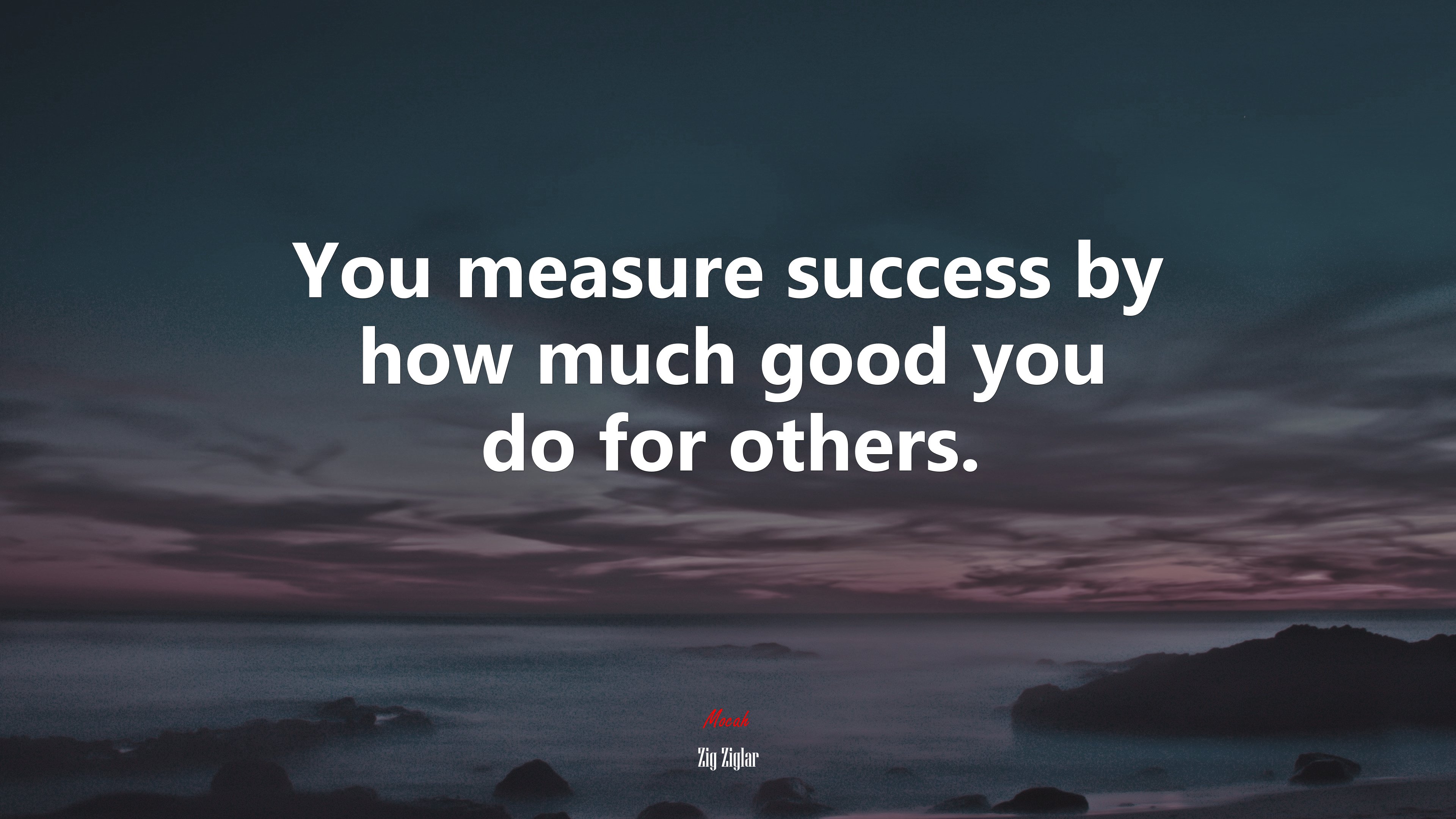 You measure success by how much good you do for others. | Zig Ziglar quote HD Wallpaper