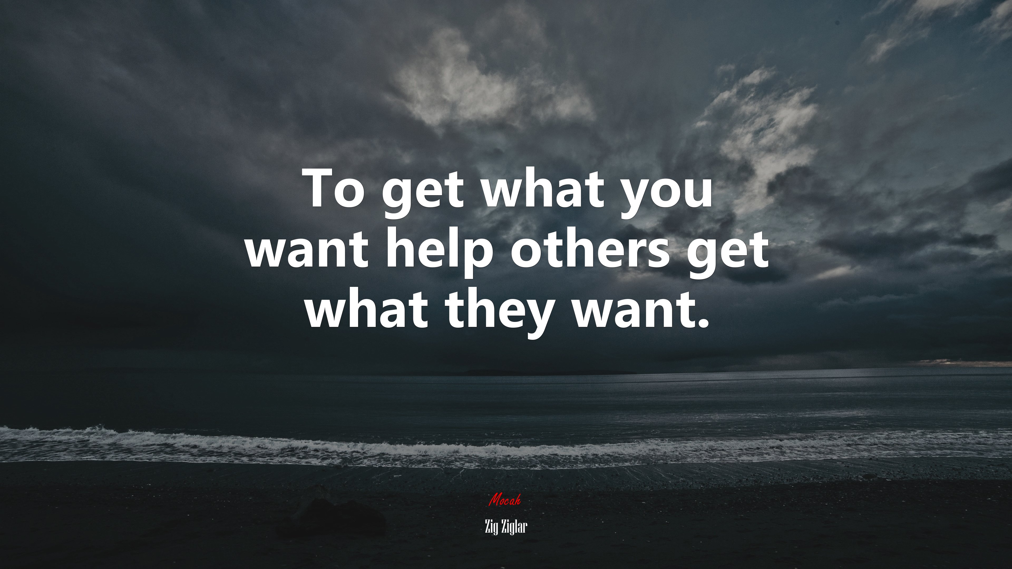 To get what you want help others get what they want. | Zig Ziglar quote HD Wallpaper