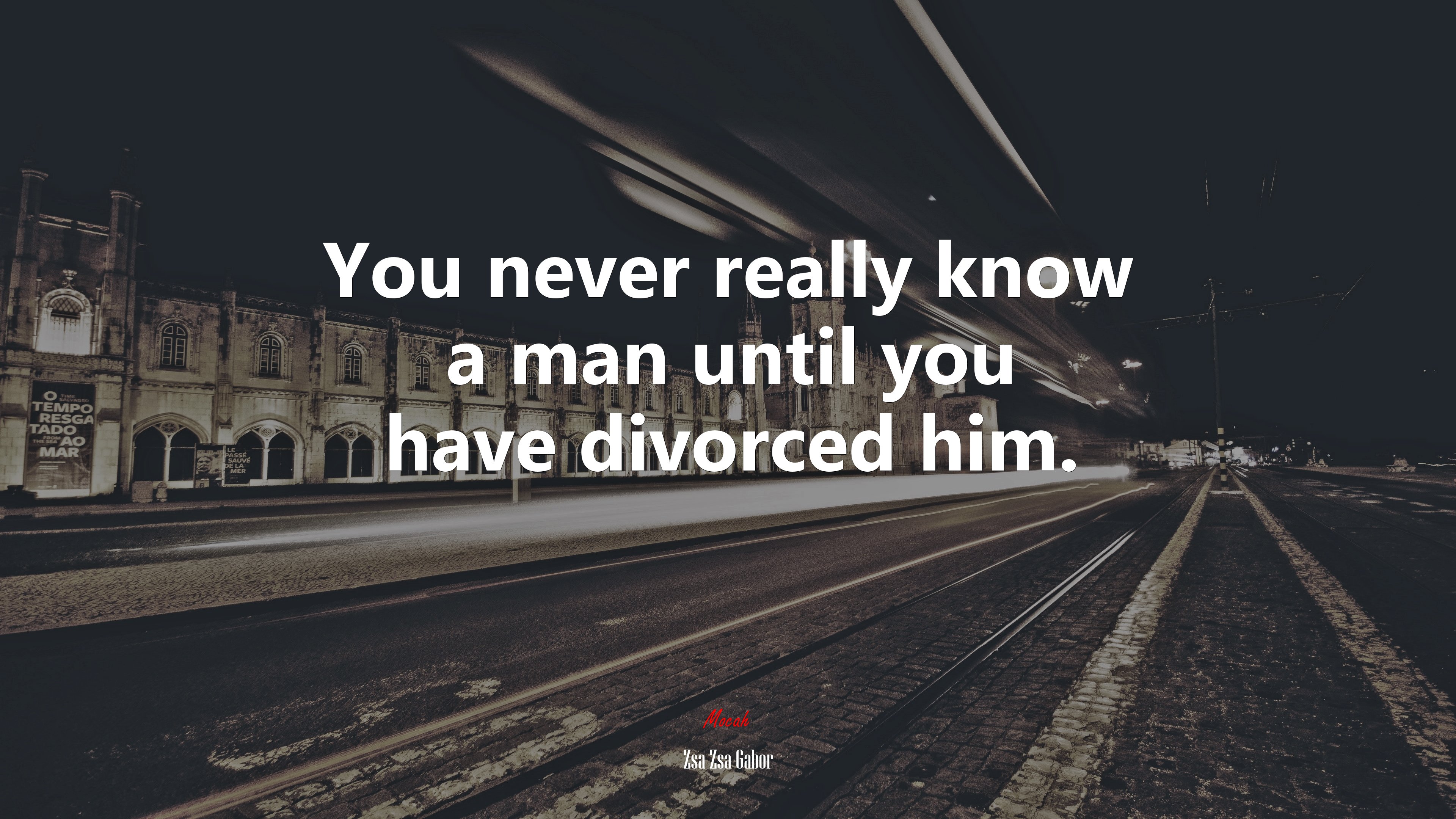 You never really know a man until you have divorced him. | Zsa Zsa Gabor quote HD Wallpaper